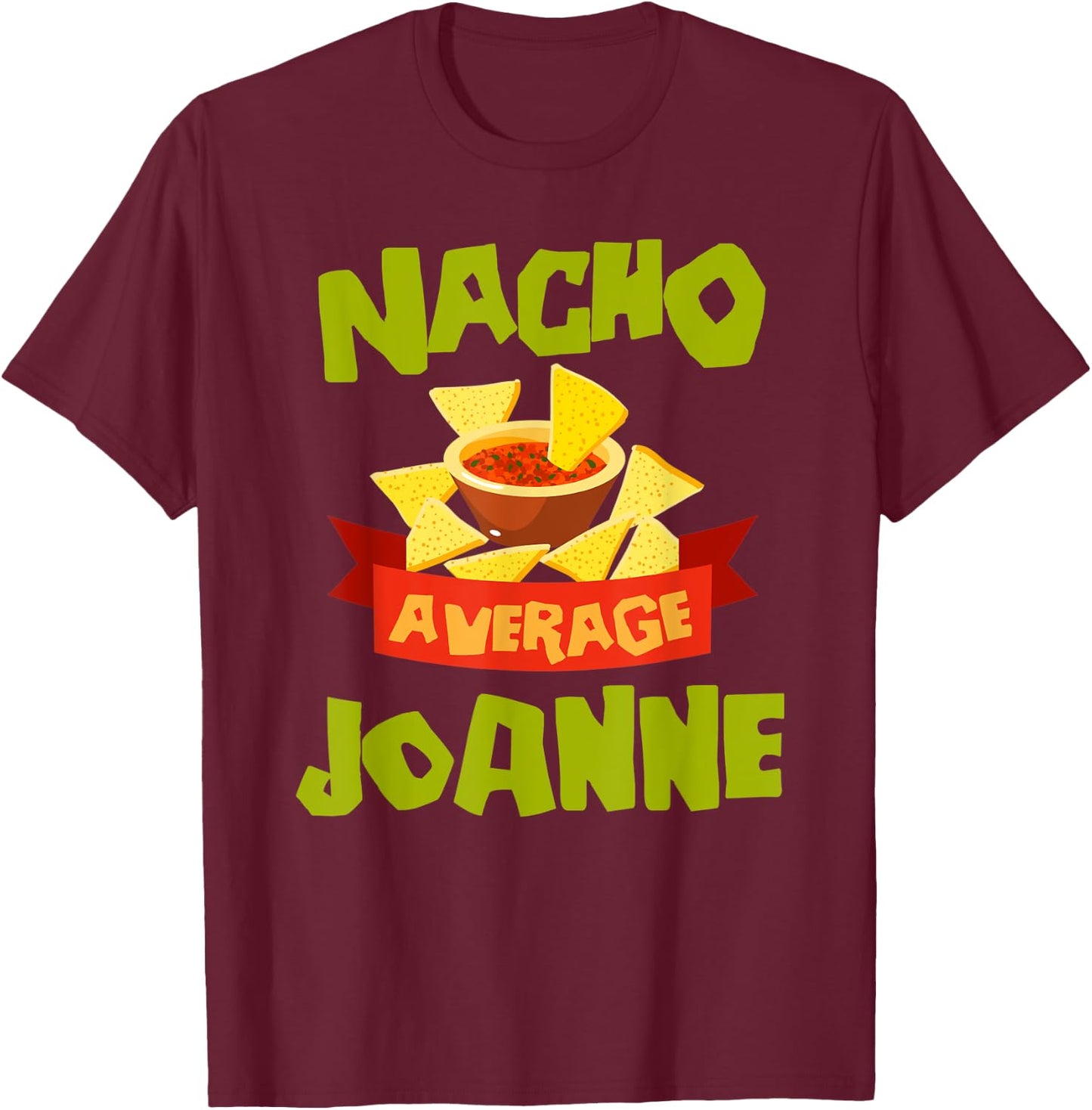 NACHO AVERAGE JOANNE Funny Birthday Personalized Name Gift T-Shirt - T-Shirt | Maroon