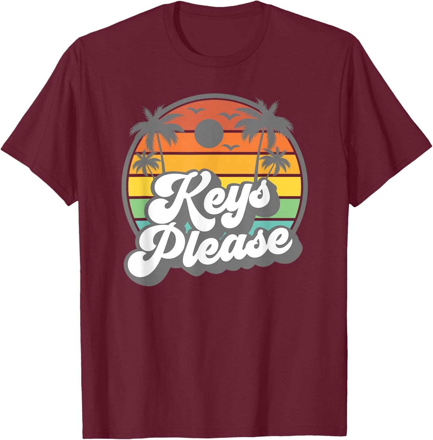 Keys Please Retro Florida Sunset Palm Tree Beach Vacation T-Shirt - T-Shirt | Maroon