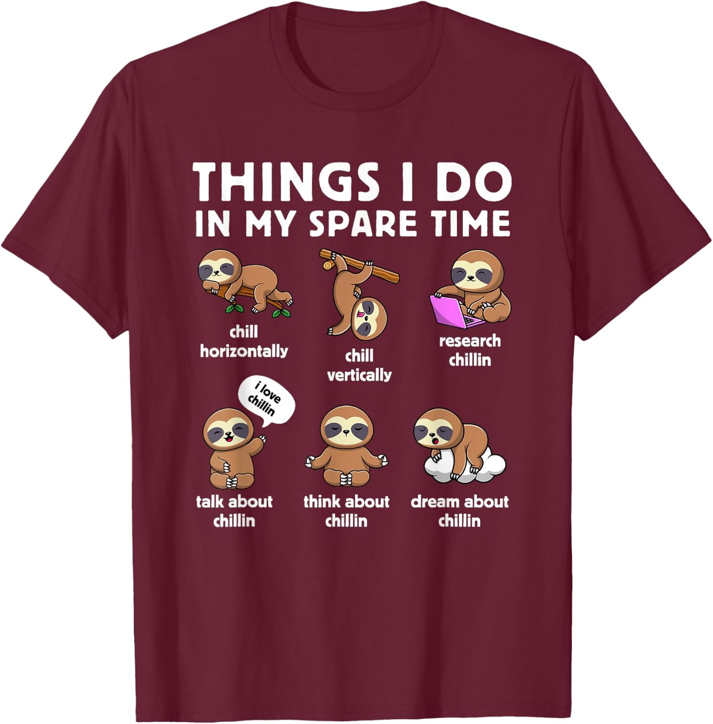 Things I Do In My Spare Time Chilling Sloth Cute Kawaii T-Shirt - T-Shirt | Maroon