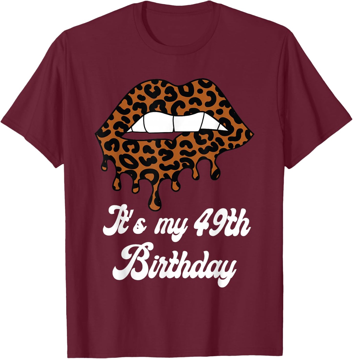 It's My 49th Birthday Leopard Print Lips Birthday T-Shirt - T-Shirt | Maroon