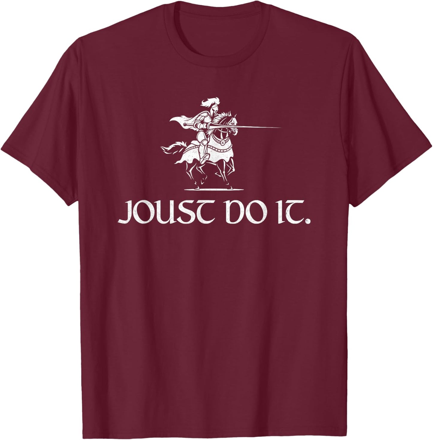 Joust Do It Funny Renaissance Faire. T-Shirt - T-Shirt | Maroon