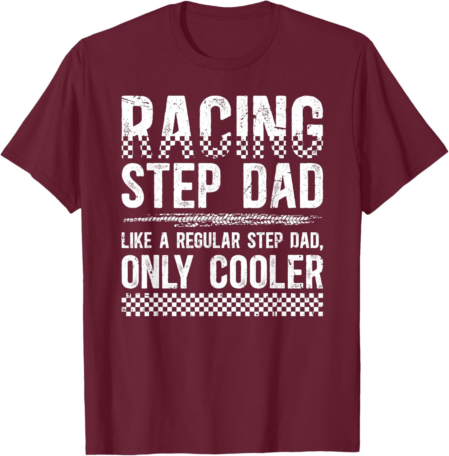 Cool Racing Step-Dad Of A Racer Stepdad Race Stepfather T-Shirt - T-Shirt | Maroon