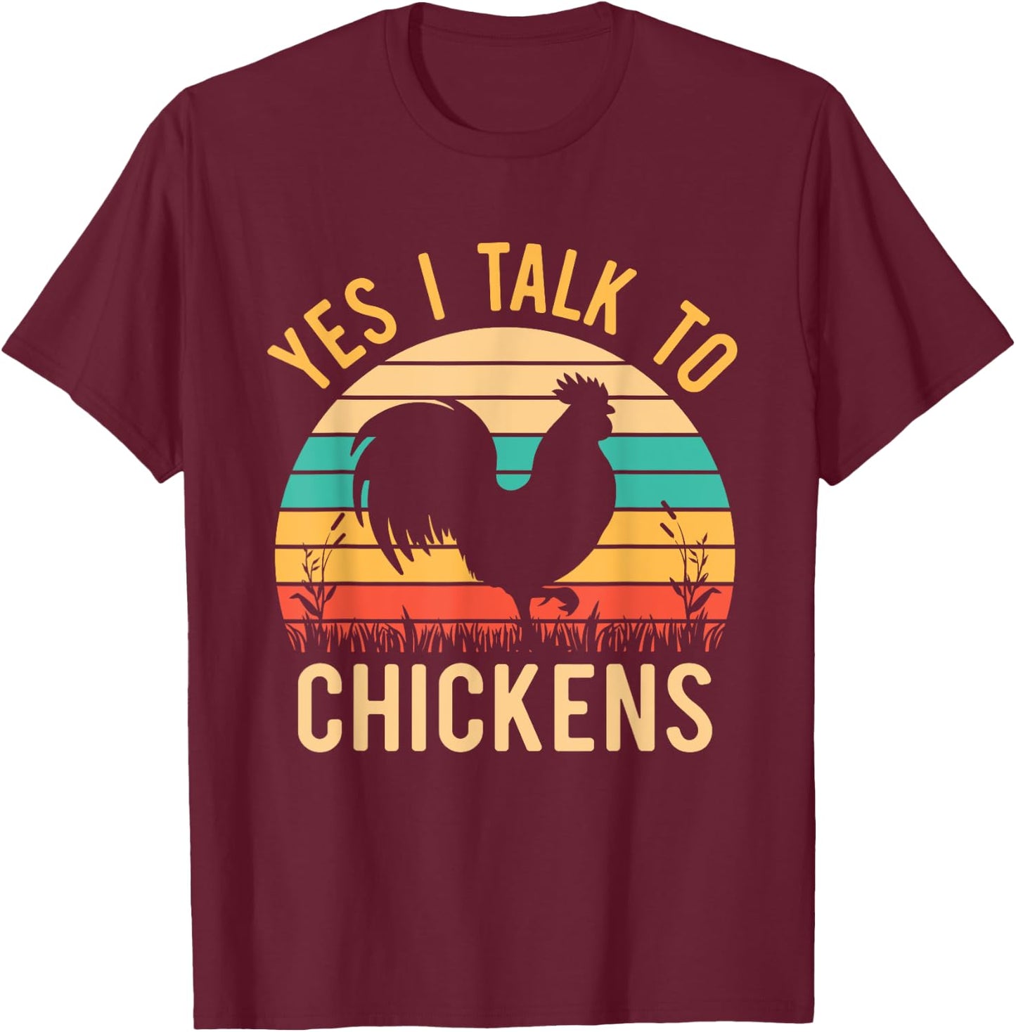 Yes I Talk To Chickens - Funny Farmer Love Chicken whisperer T-Shirt - T-Shirt | Maroon