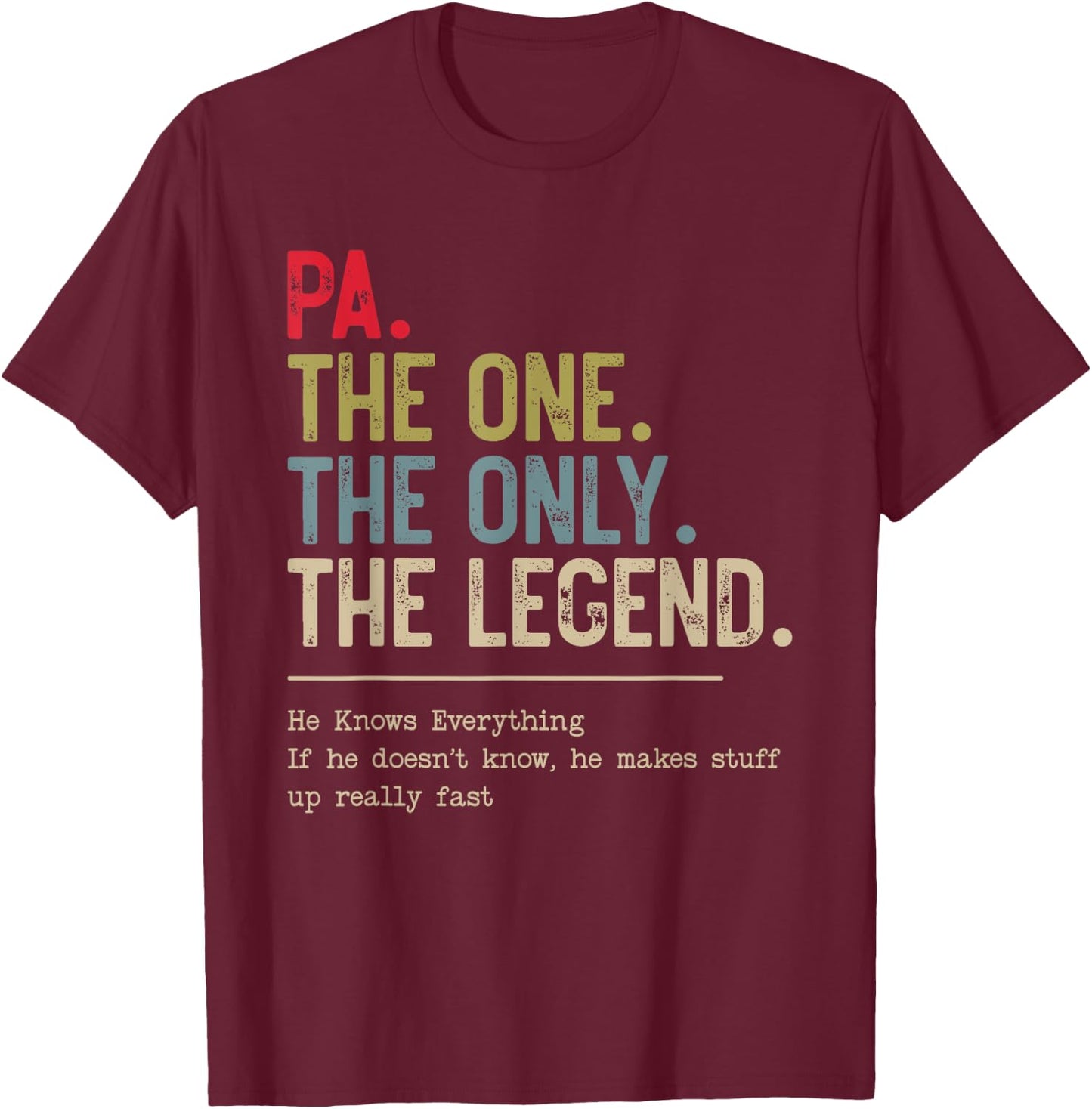 Pa The One The Only The Legend He Knows Everything T-Shirt - T-Shirt | Maroon