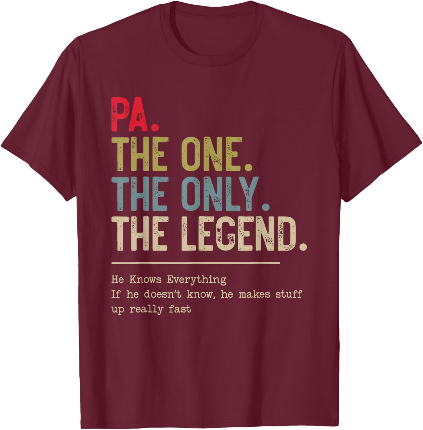 Pa The One The Only The Legend He Knows Everything T-Shirt - T-Shirt | Maroon