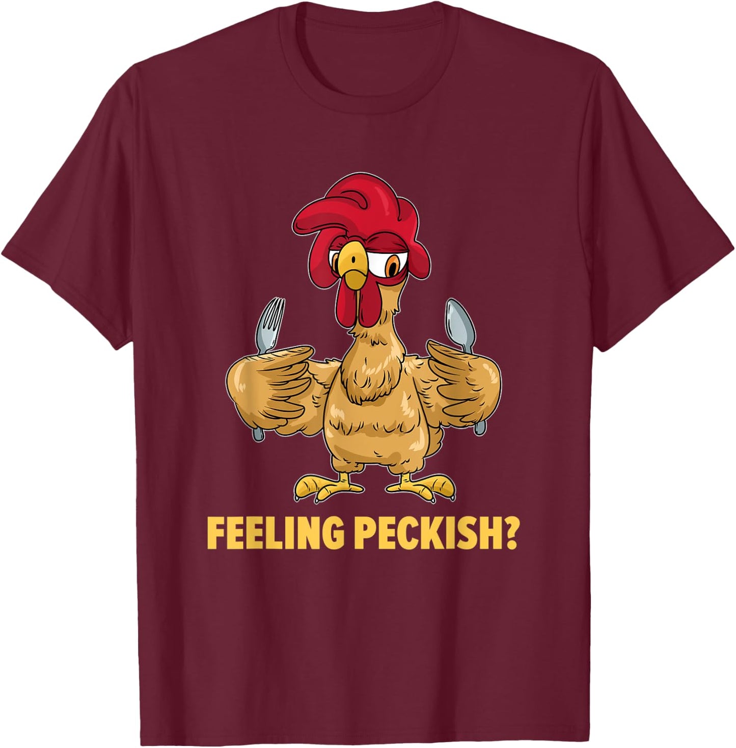 Feeling Peckish Chicken T-Shirt - T-Shirt | Maroon