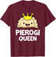Pierogi King Pierogi Queen Polish Pierogi Funny Pierogi T-Shirt - T-Shirt | Maroon