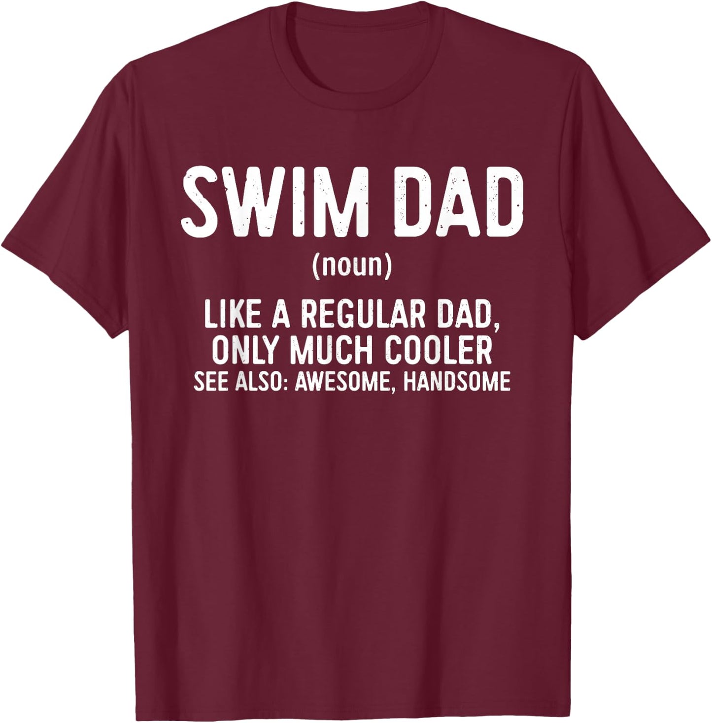 Swim Dad Definition Shirt Men Fathers Day T-Shirt - T-Shirt | Maroon