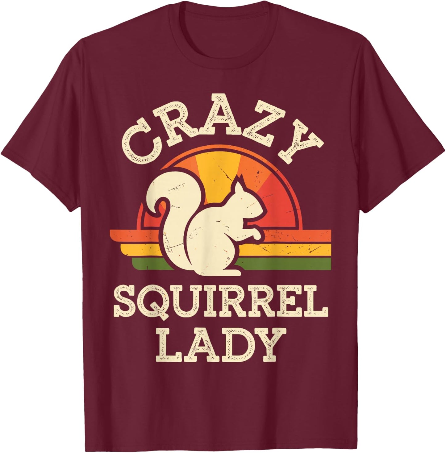 Crazy Squirrel Lady Funny Squirrel Lover Animal T-Shirt - T-Shirt | Maroon