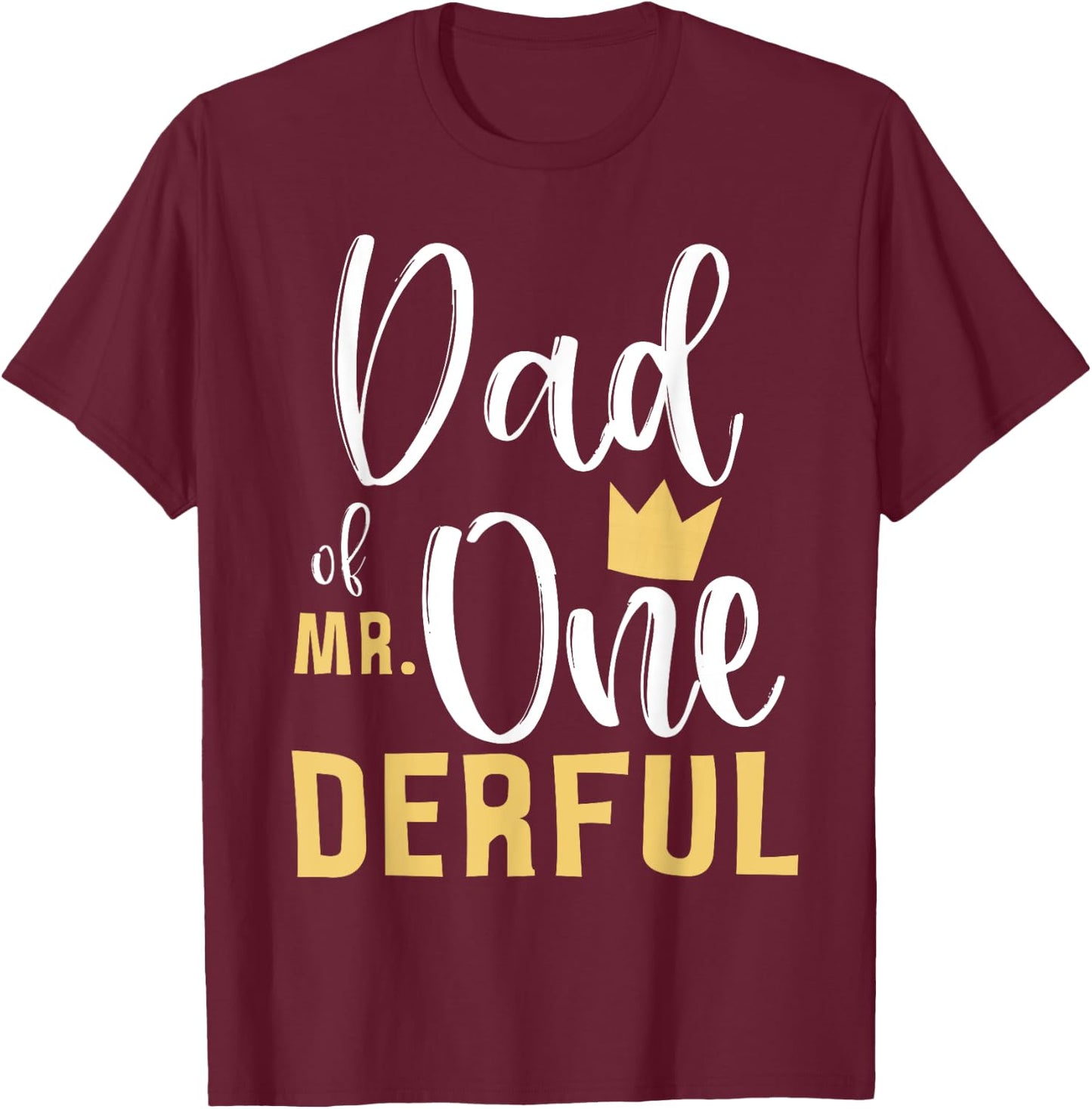 Dad of Mr Onederful 1st Birthday First One-Derful Matching T-Shirt - T-Shirt | Maroon