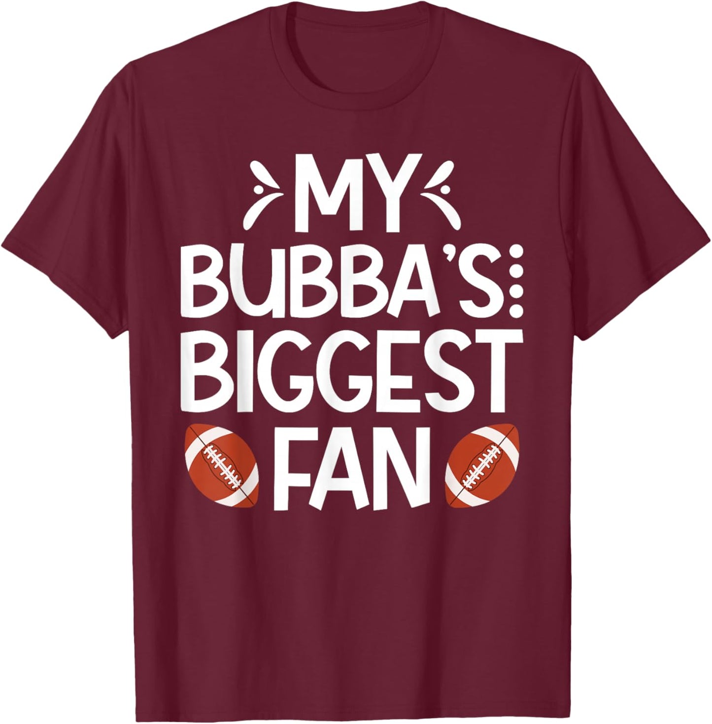 Bubba's Biggest Fan Football Brother Of A Football Player T-Shirt - T-Shirt | Maroon