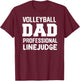 Volleyball Dad Professional Line Judge Volleyball T-Shirt - T-Shirt | Maroon