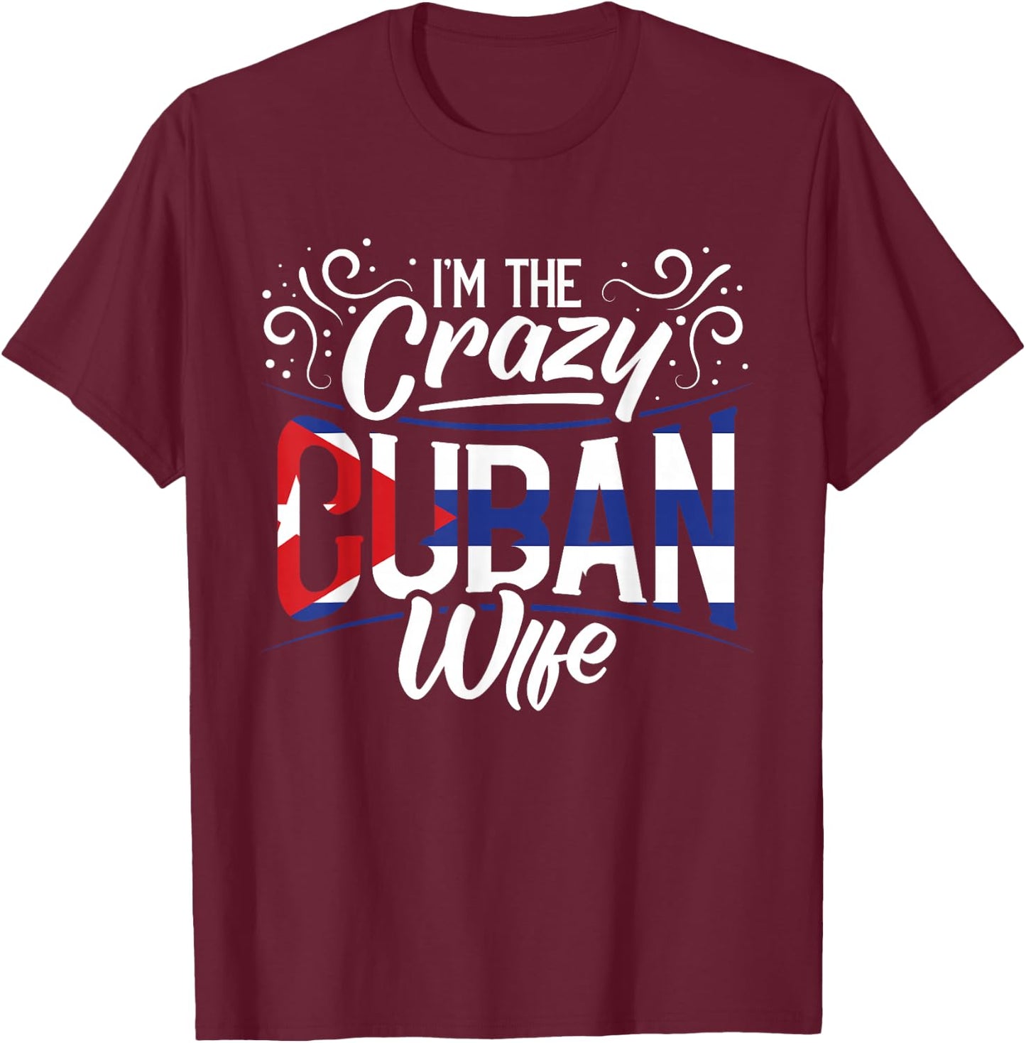Cuban Heritage I'm The Crazy Cuban Wife Cuba Roots T-Shirt - T-Shirt | Maroon
