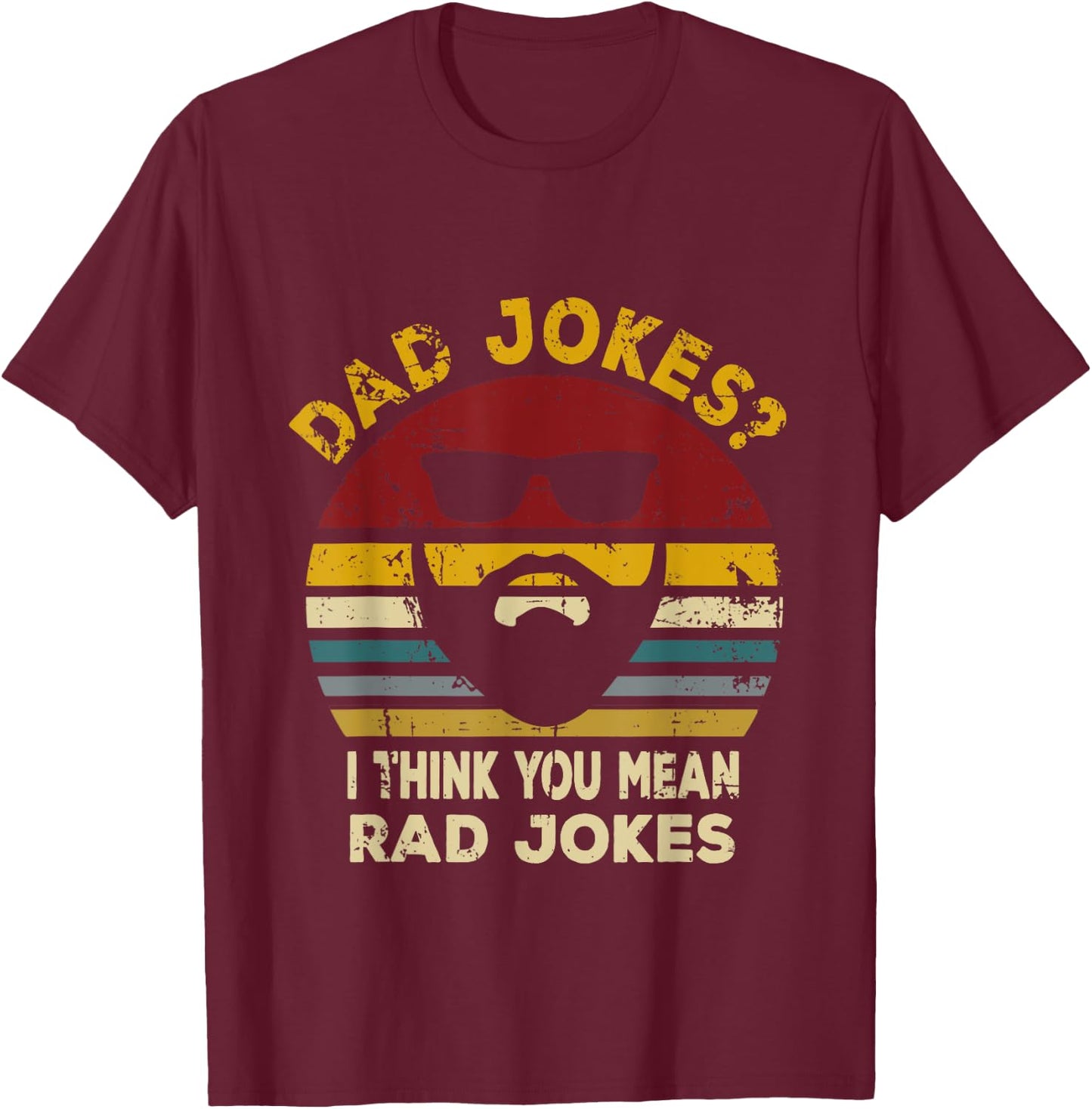 Dad Jokes I Think You Mean Rad Jokes Funny Dads T-Shirt - T-Shirt | Maroon
