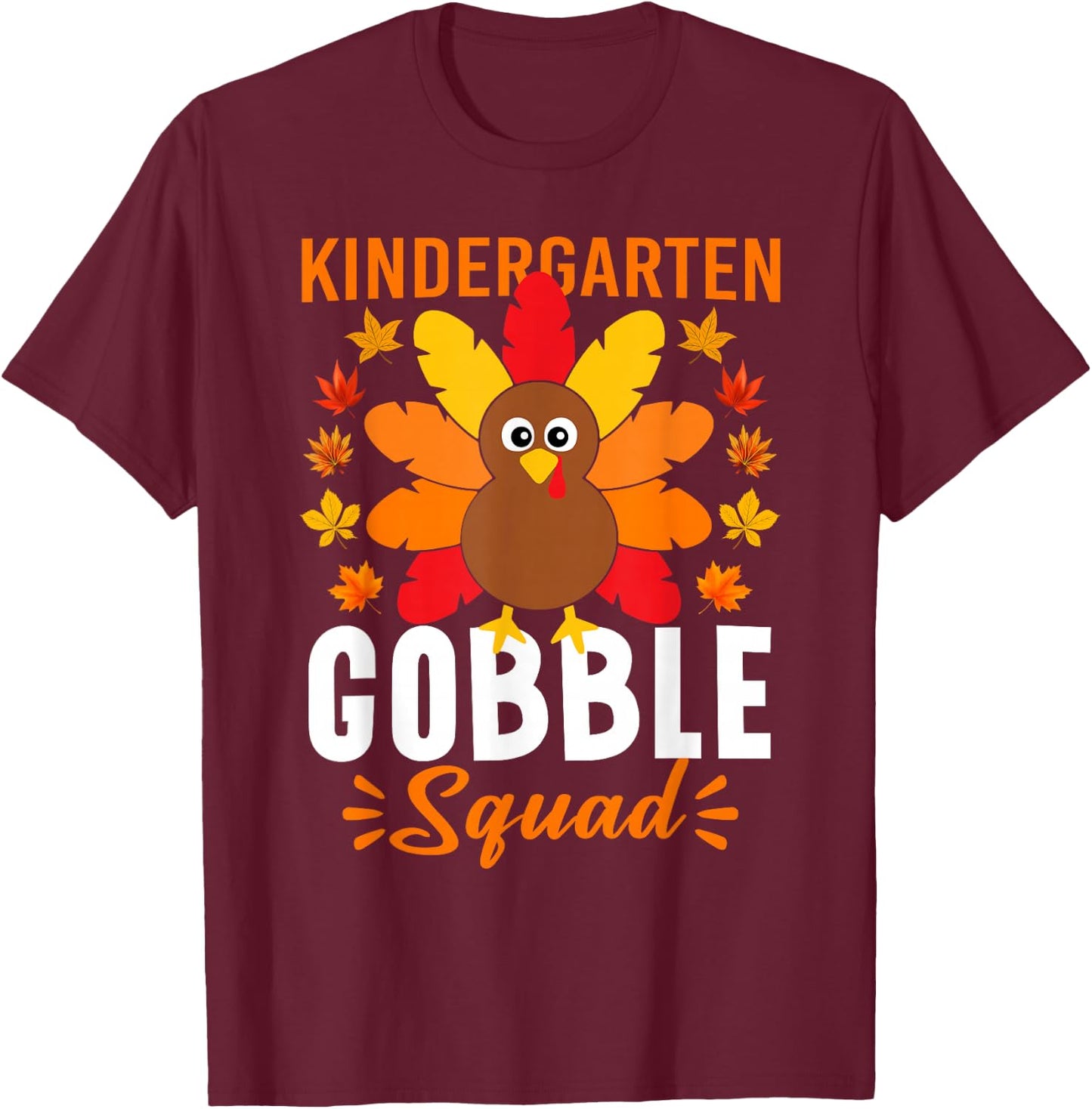 Kindergarten Gobble Squad Shirt Funny Turkey Thanksgiving T-Shirt - T-Shirt | Maroon