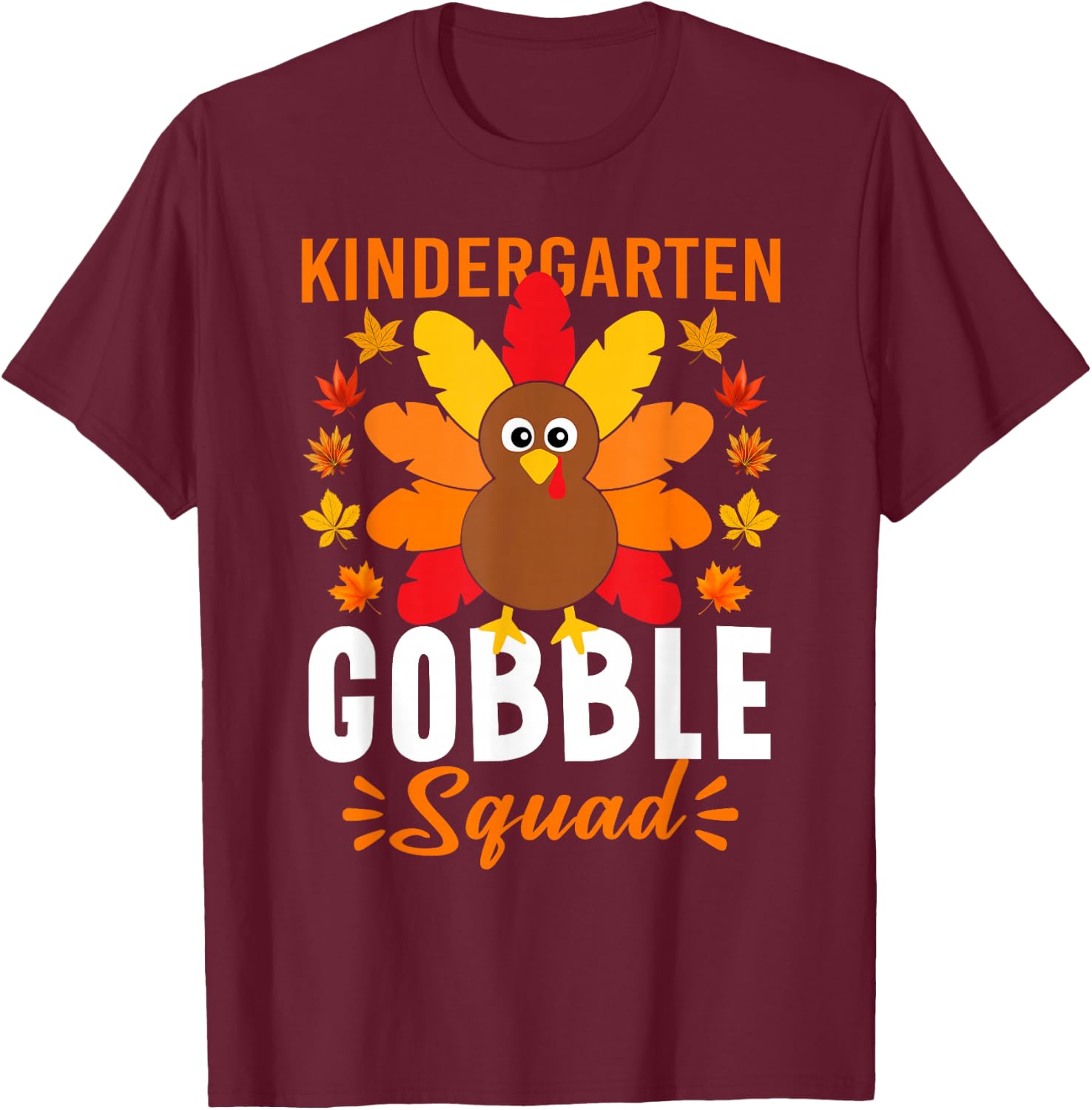 Kindergarten Gobble Squad Shirt Funny Turkey Thanksgiving T-Shirt - T-Shirt | Maroon