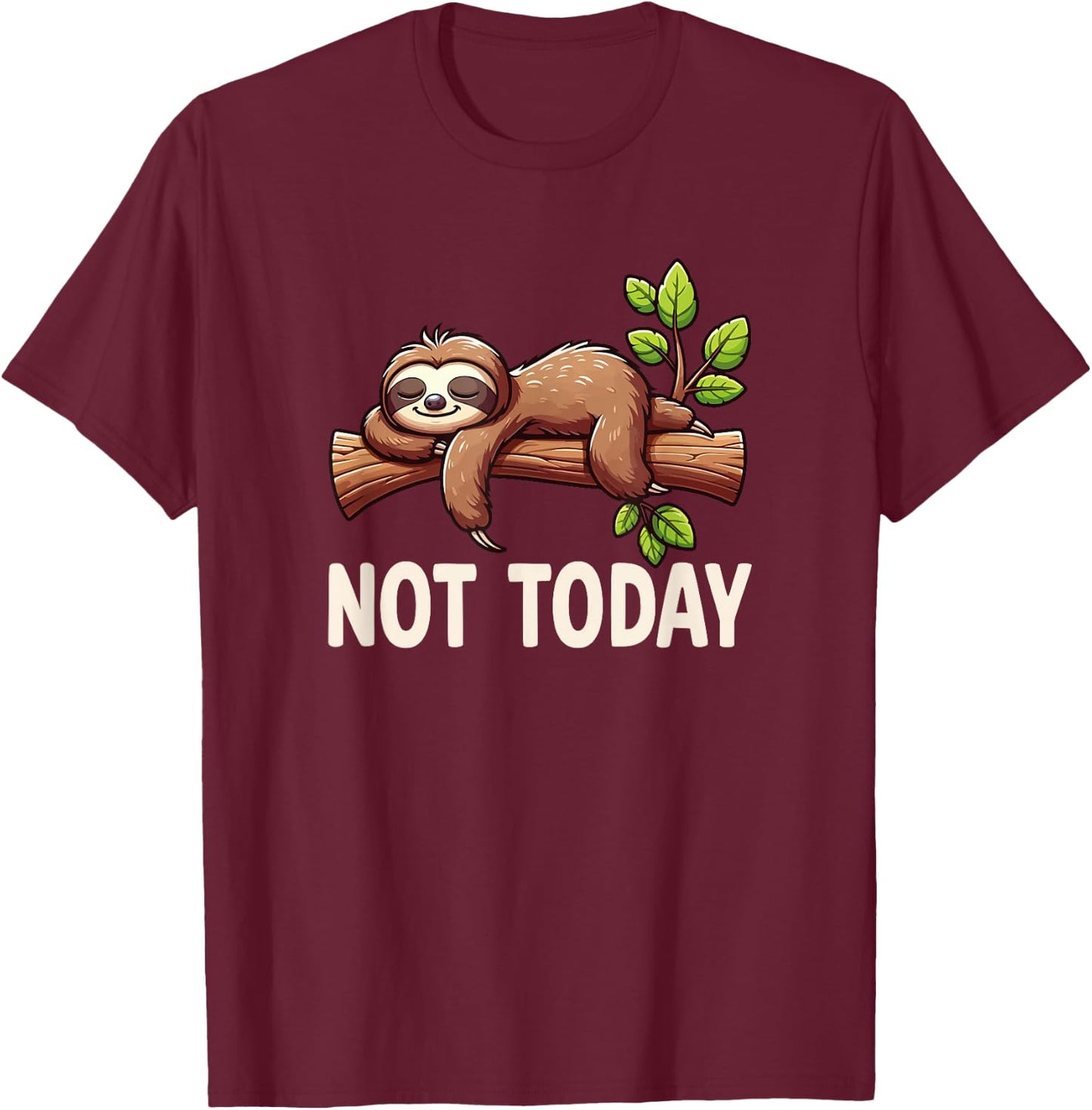Sloth Not Today - Nicht Heute Sloth T-Shirt - T-Shirt | Maroon