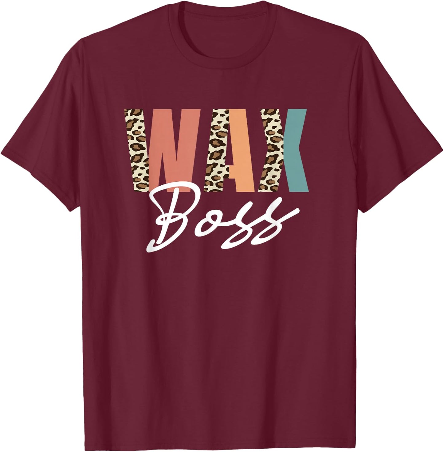 Funny Wax Leopard Pattern Boss Wax Specialist Esthetician T-Shirt - T-Shirt | Maroon