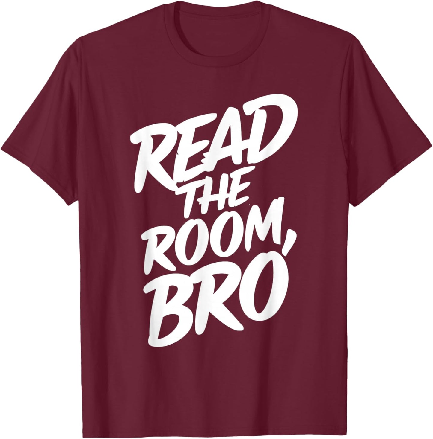 Read the Room Bro Socially Observant Individual Funny Social T-Shirt - T-Shirt | Maroon