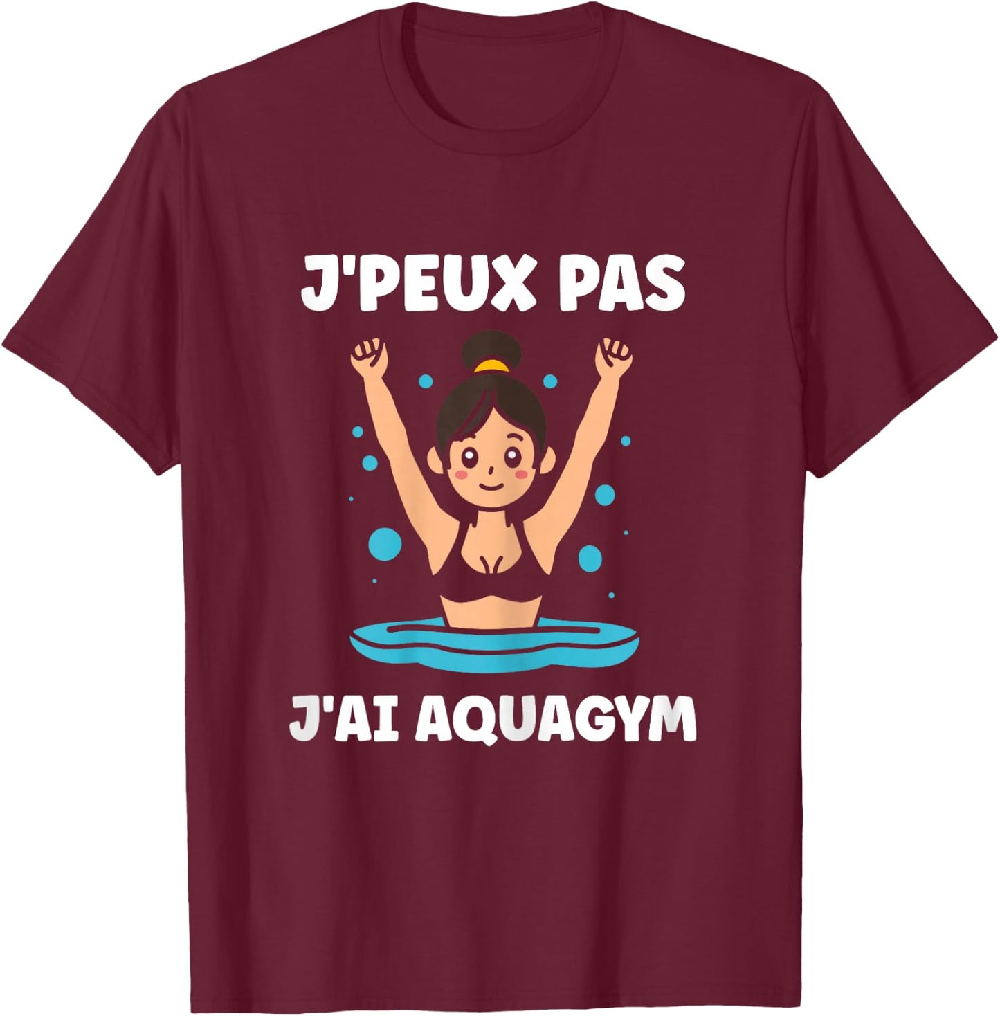 Sport Aquagym swimming humour J'peux pas j'ai Aquagym , Black, Female X-Small T-Shirt - T-Shirt | Maroon