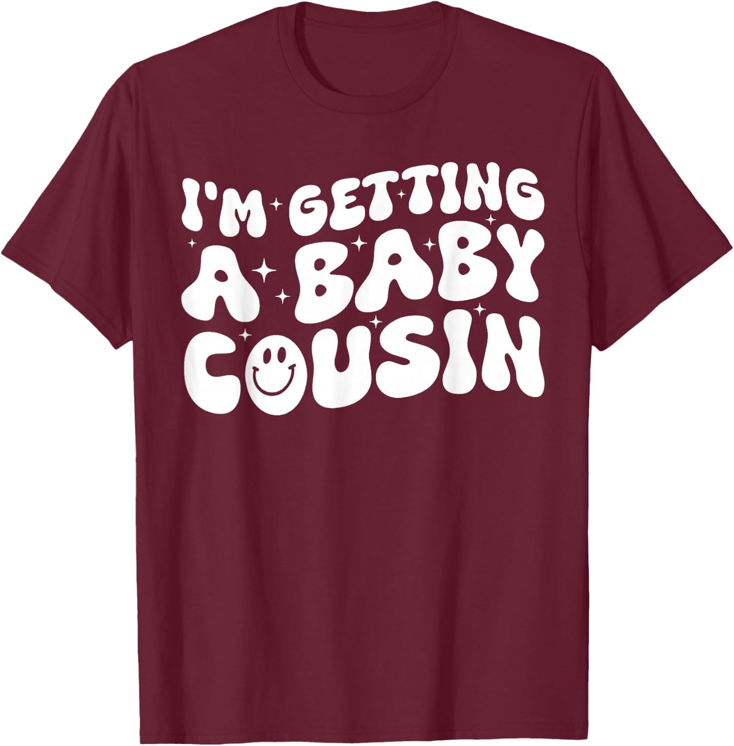 I'm Getting A Baby Cousin Cute Baby Pregnancy Announcement T-Shirt - T-Shirt | Maroon