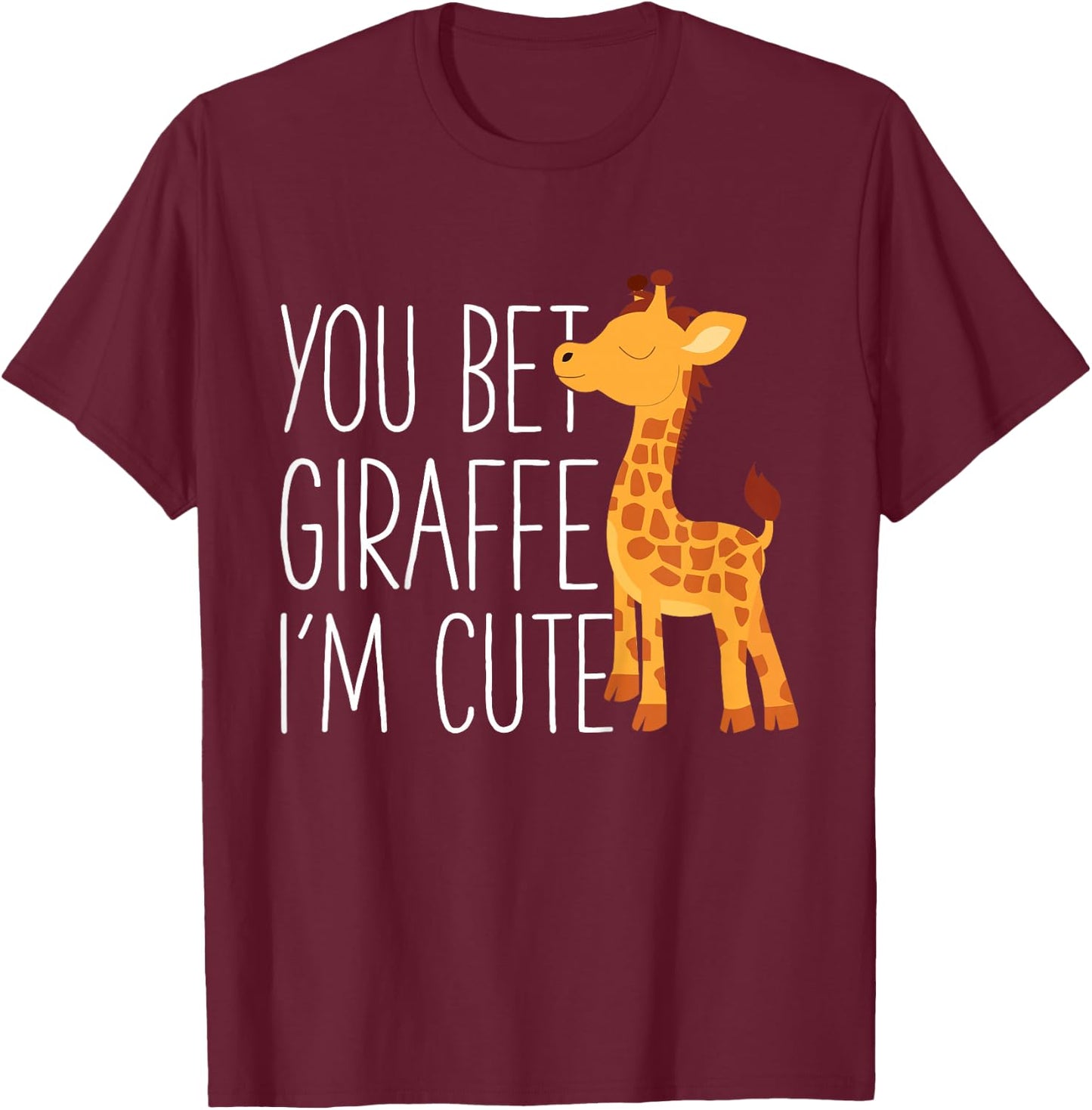 Kids You Bet Giraffe I'm Cute Baby Giraffe Zoo animals Lover T-Shirt - T-Shirt | Maroon