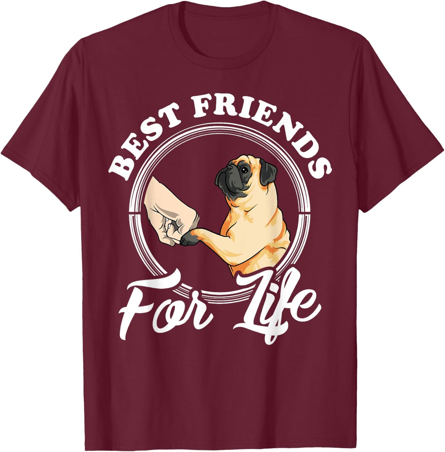 Pug Dog Lover Design "Best Friends For Life" Funny Pug T-Shirt - T-Shirt | Maroon
