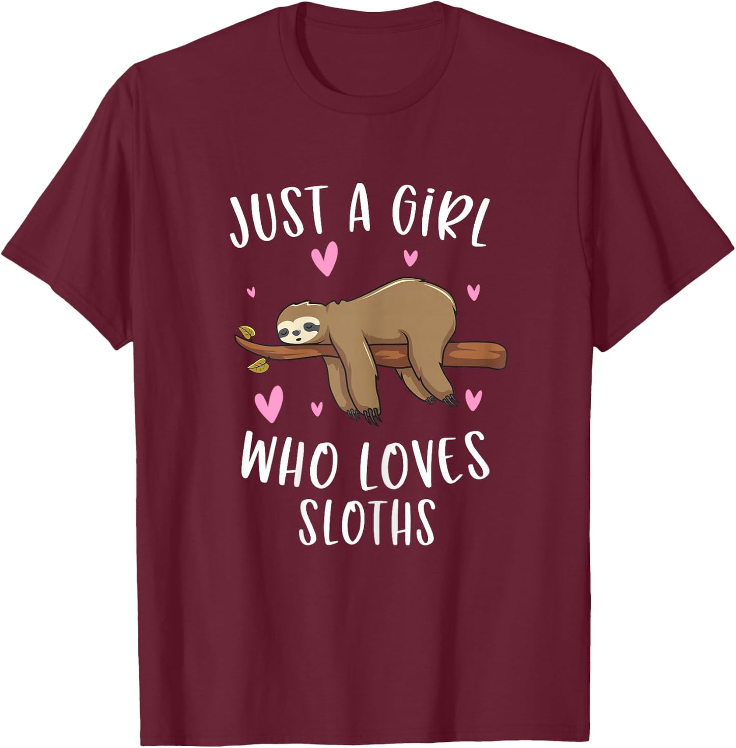 Just A Girl Who Loves Sloths Funny Sloth Gifts For Girls T-Shirt - T-Shirt | Maroon