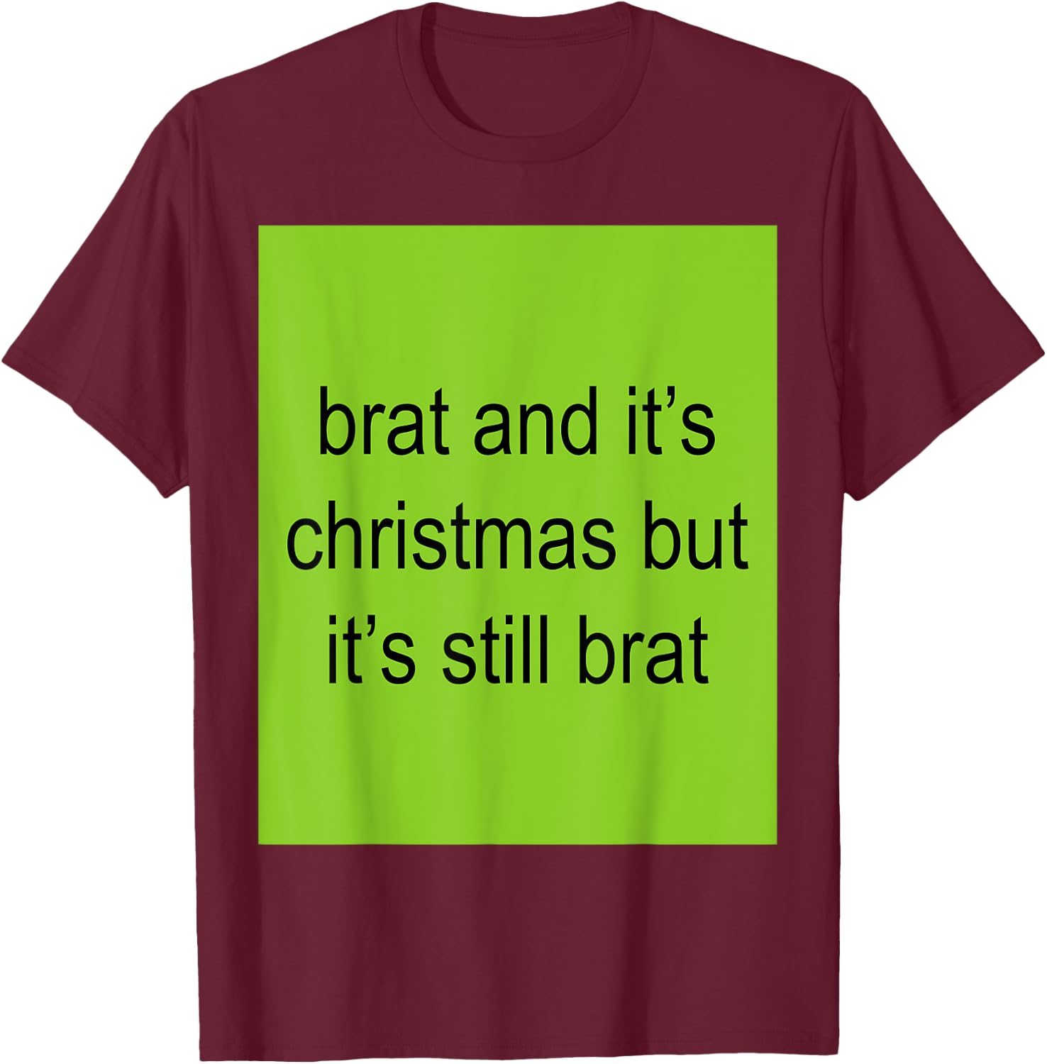 Brat And It's Christmas But It's Still Brat Women T-Shirt - T-Shirt | Maroon
