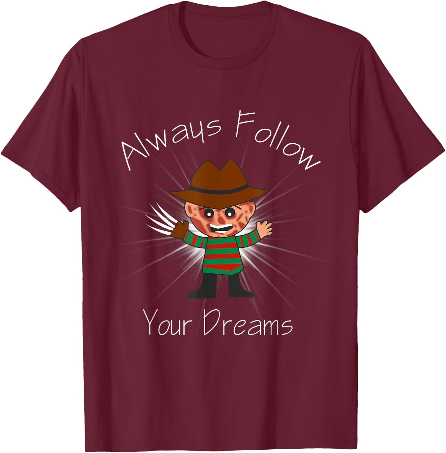 Always Follow Your Dreams - Funny - Cool Design T-Shirt - T-Shirt | Maroon
