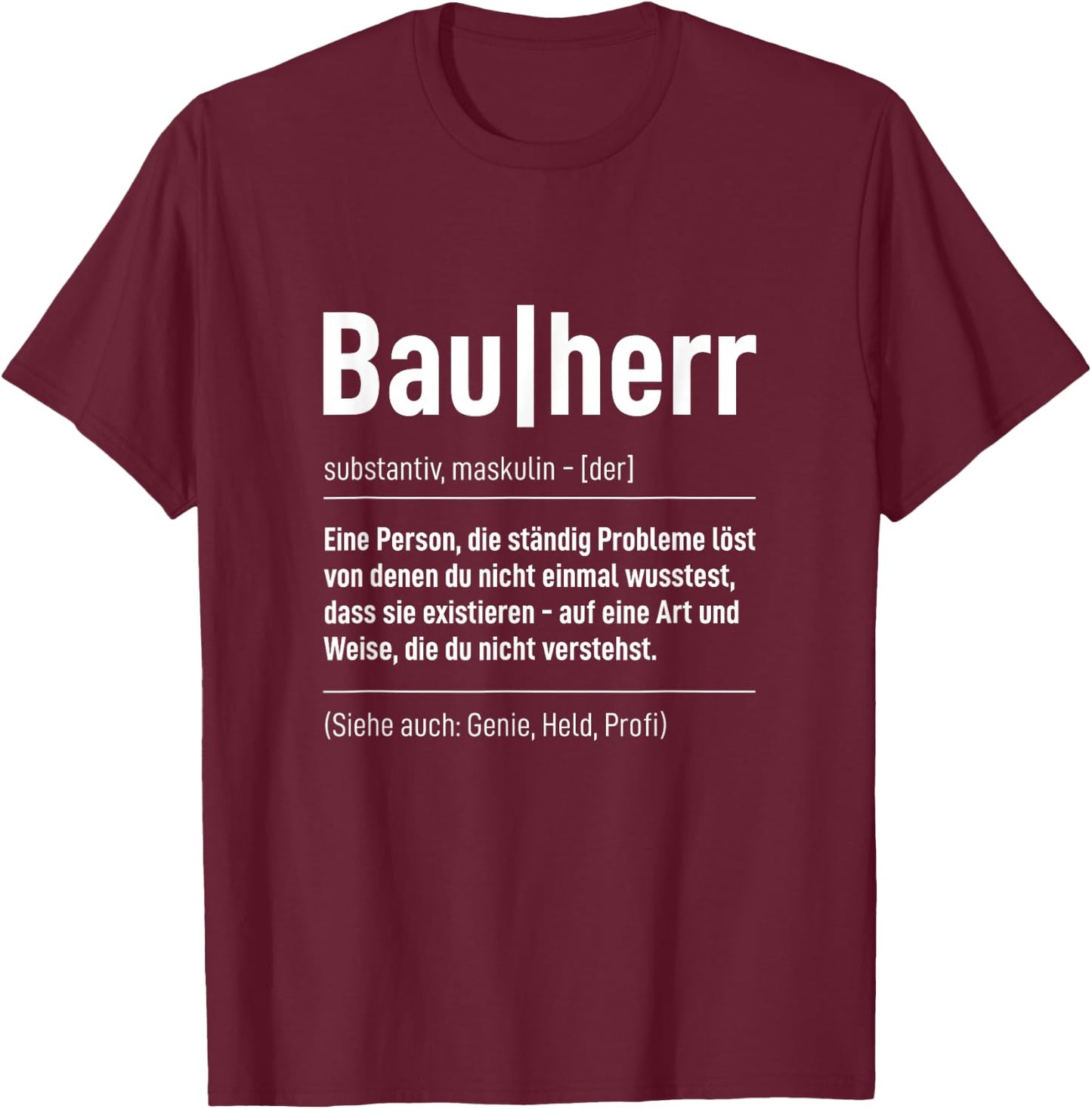 Bauherr Definition Handwerker Bauleiter Baustelle Hausbau T-Shirt - T-Shirt | Maroon