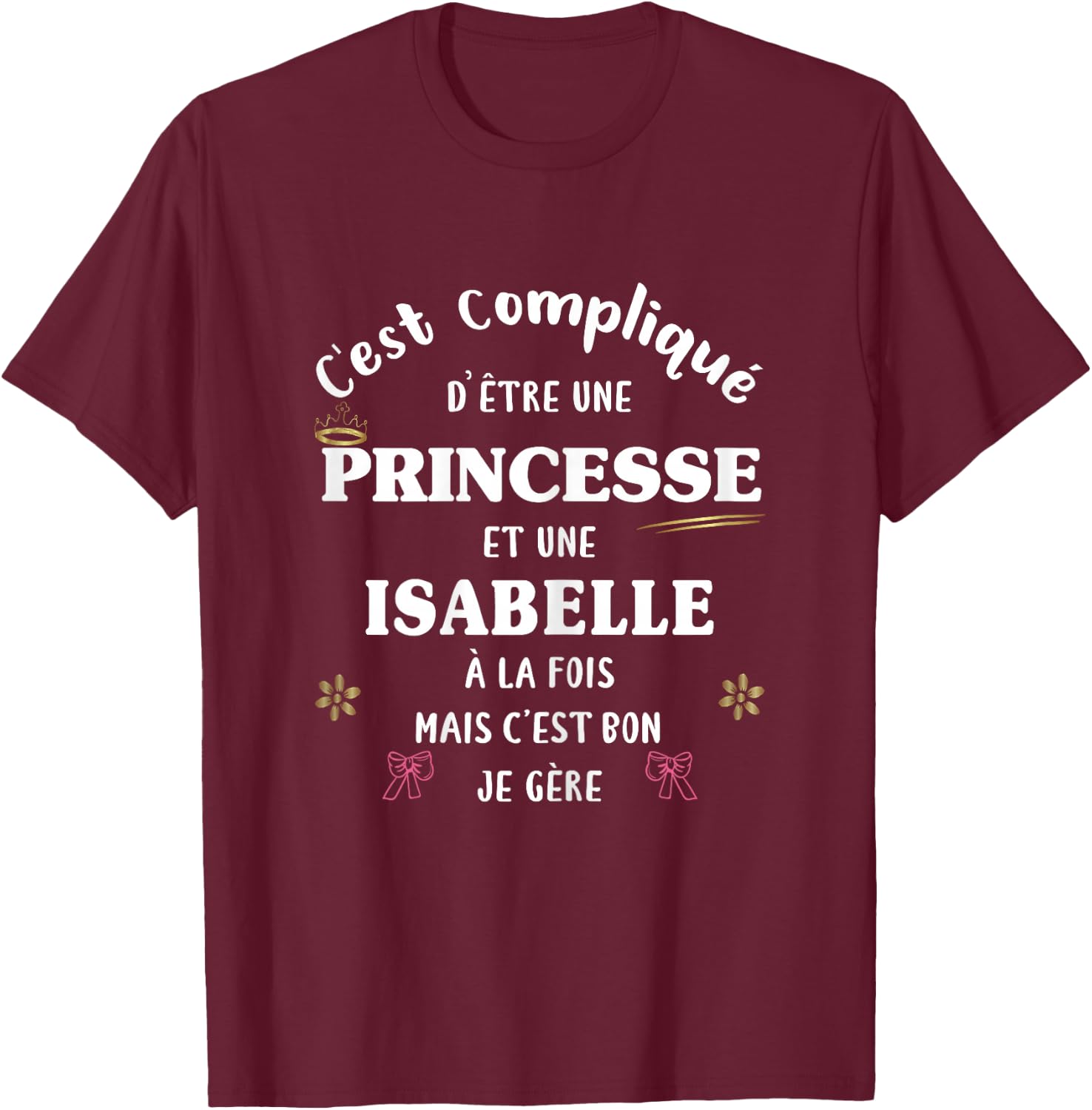 Women's Princess Humour Personalised Gift Isabelle , Black, Female X-Small T-Shirt - T-Shirt | Maroon