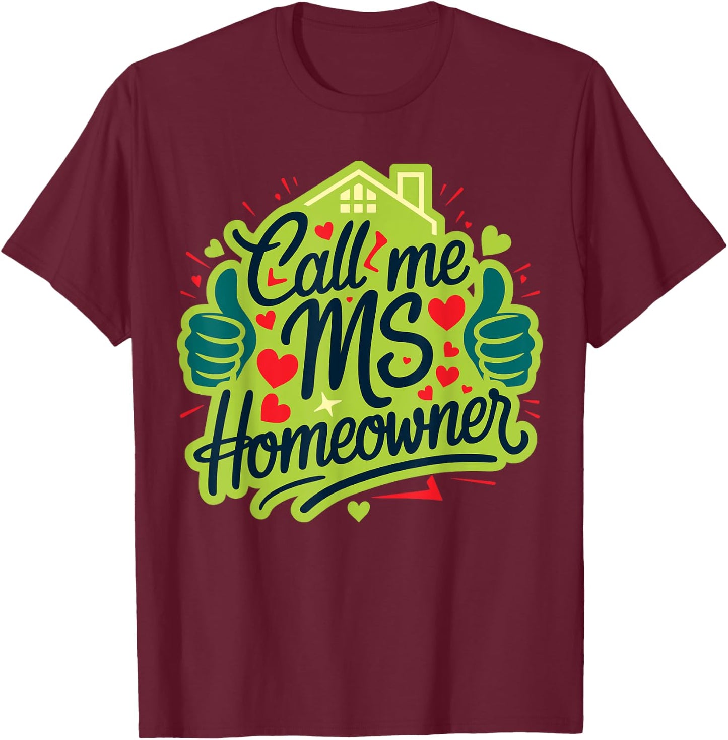 Call Me Ms Homeowner, Housewarming, Official Home Owner T-Shirt - T-Shirt | Maroon
