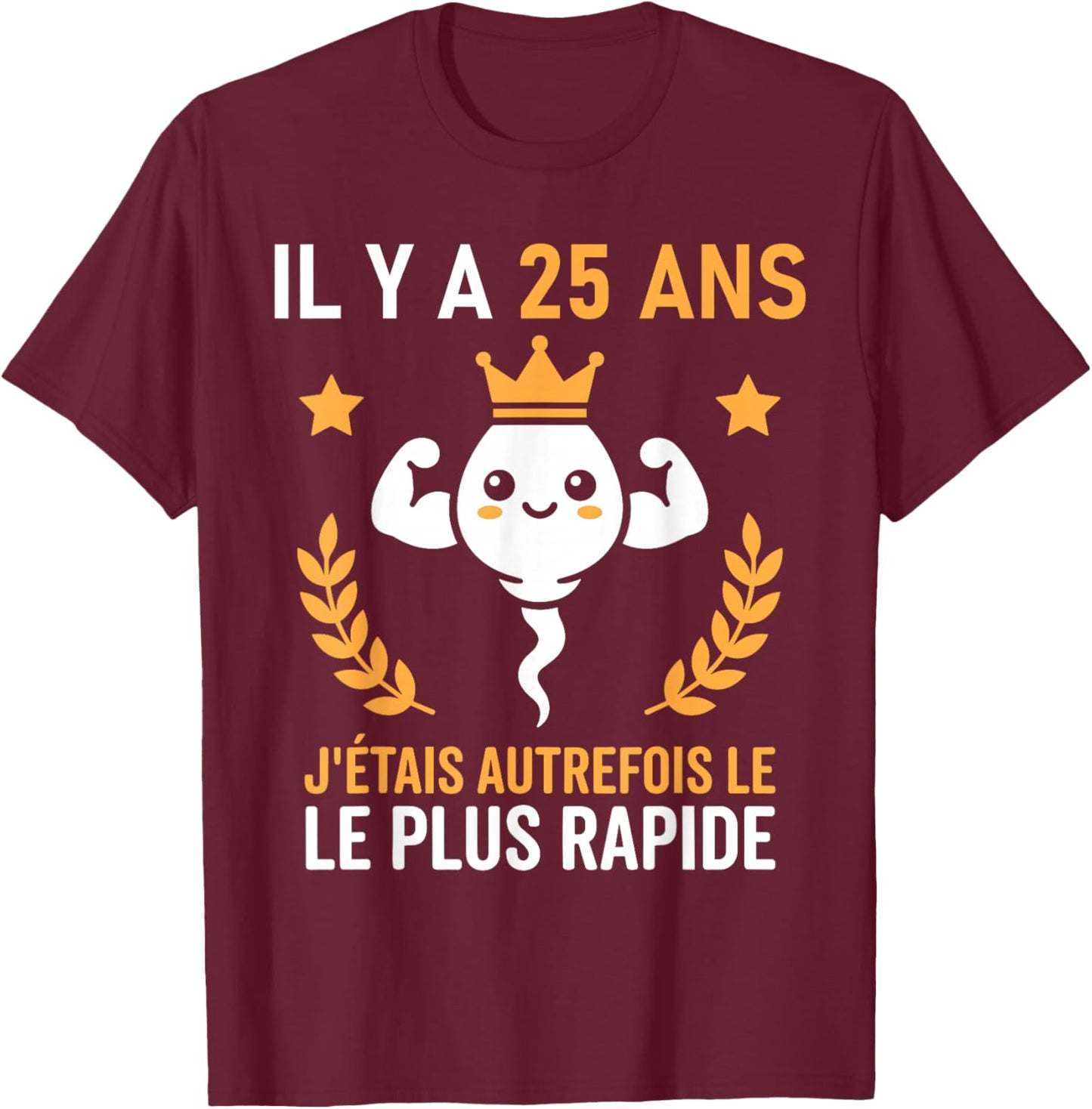 Humour Le Plus Rapide Graine Rigolo Anniversaire 25 Ans T-Shirt - T-Shirt | Maroon