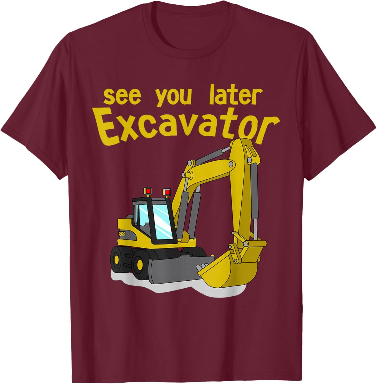 See You Later Excavator Shirt | Toddler Boy Kids T-Shirt - T-Shirt | Maroon