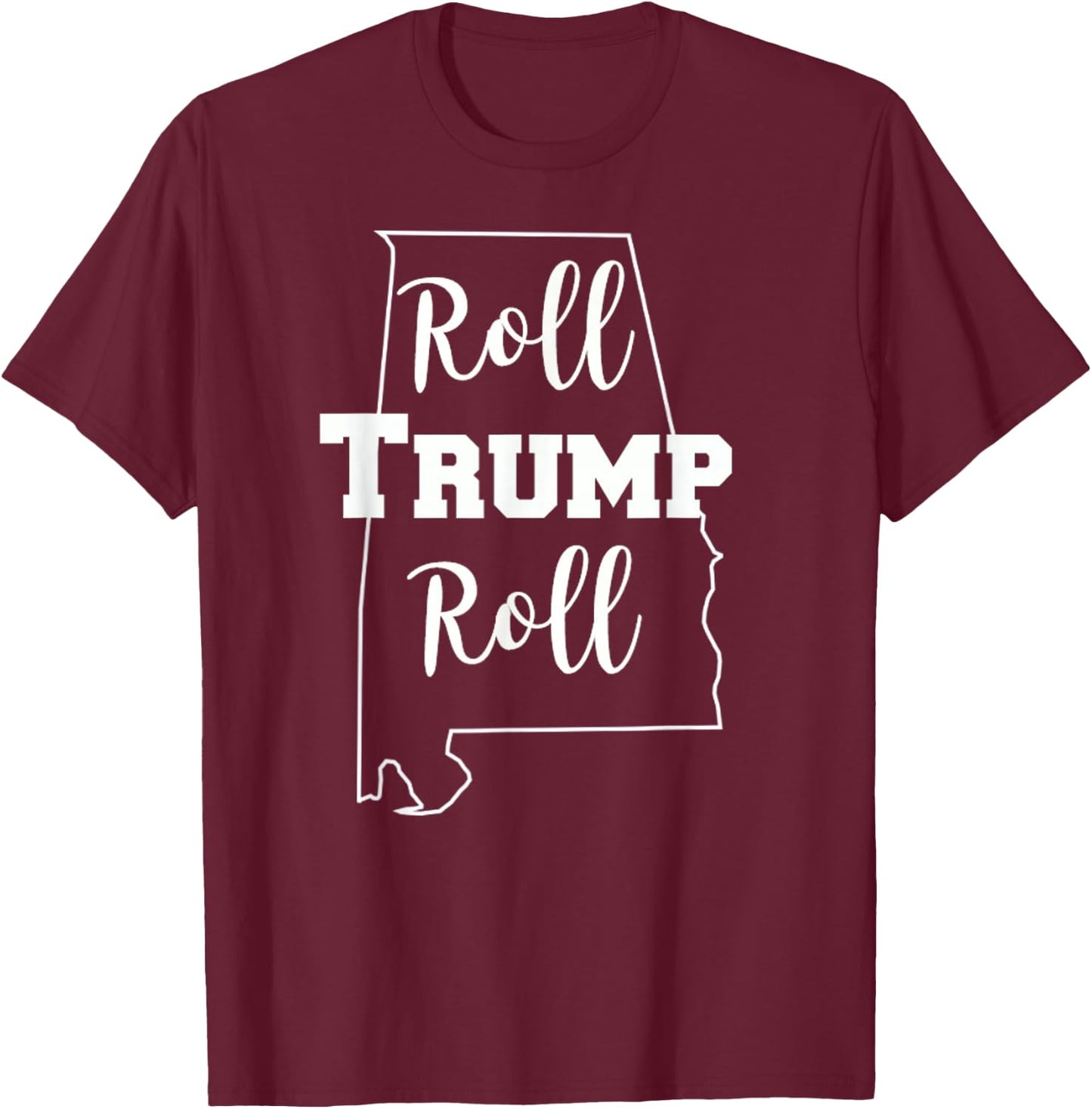 Roll Trump Roll Republican Party Alabama T-Shirt - T-Shirt | Maroon