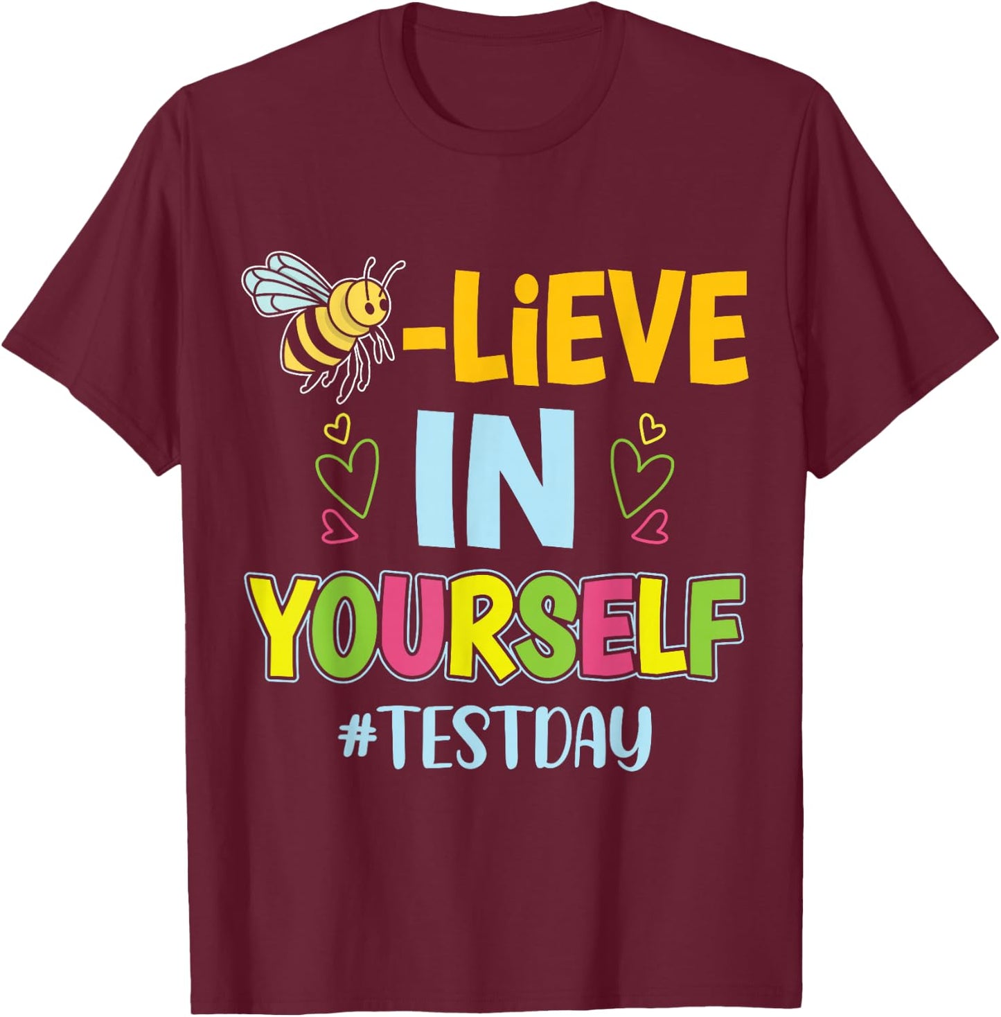 Bee-Lieve in Yourself Motivational Test Day Teacher T-Shirt - T-Shirt | Maroon