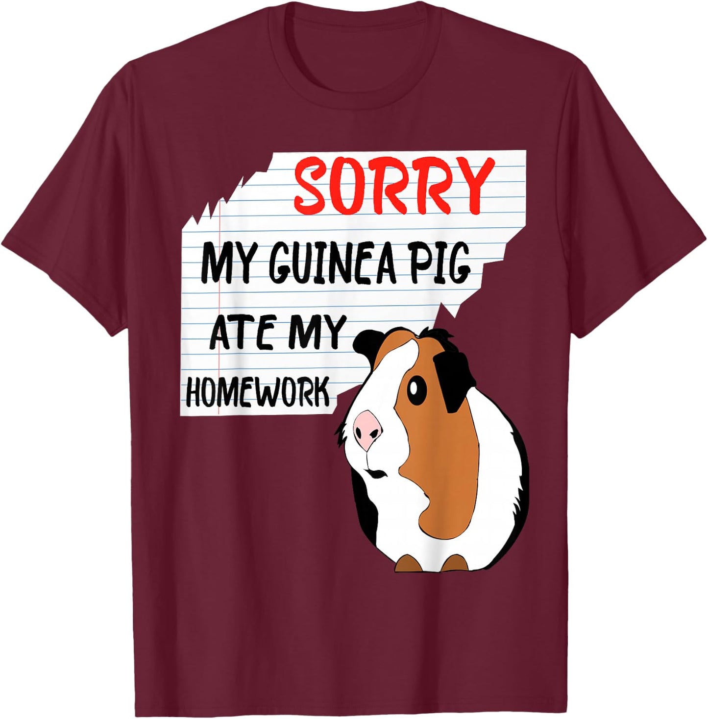 Sorry My Guinea Pig Ate My Homework School Funny Guinea Pig T-Shirt - T-Shirt | Maroon