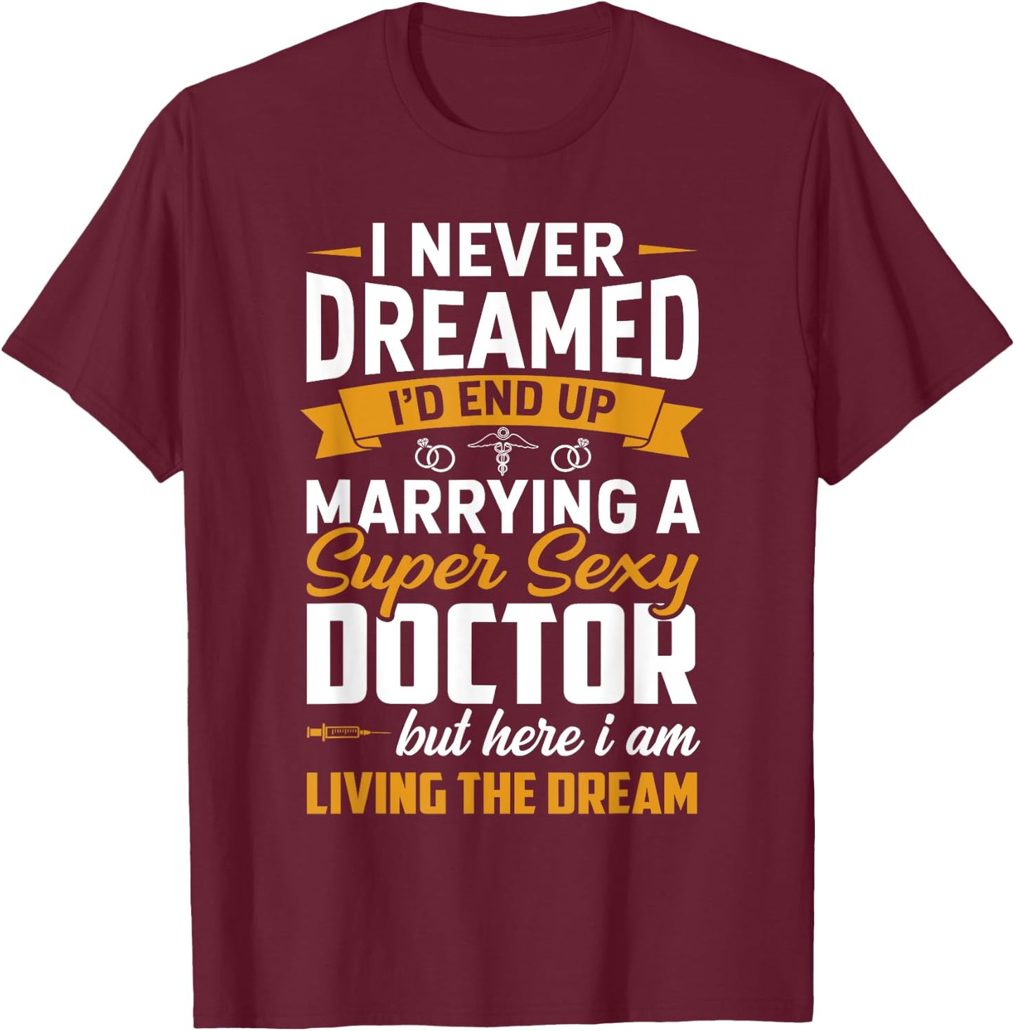 Dream Marrying Super Sexy Doctor Funny Wife Husband Couple T-Shirt - T-Shirt | Maroon