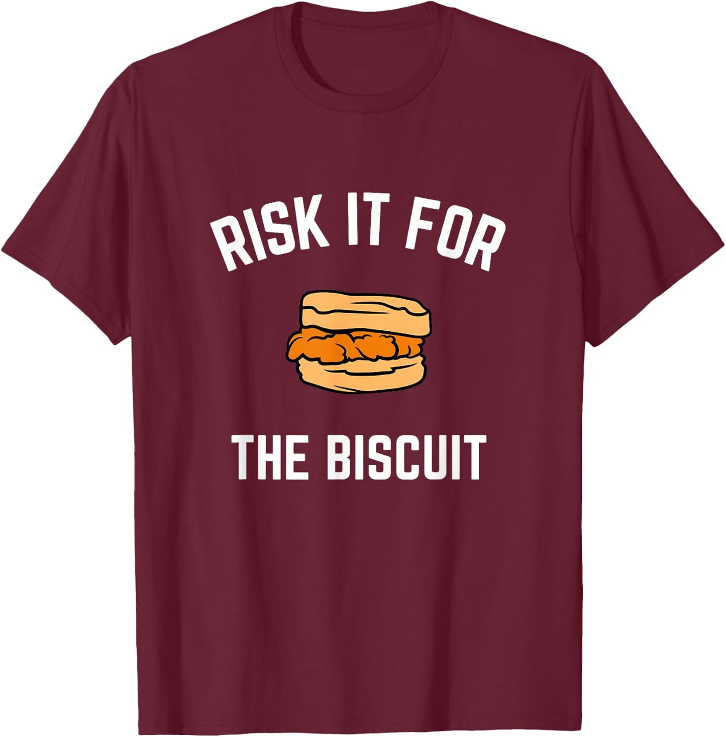 Risk It For The Biscuit - Funny Chicken Biscuit Shirt T-Shirt - T-Shirt | Maroon