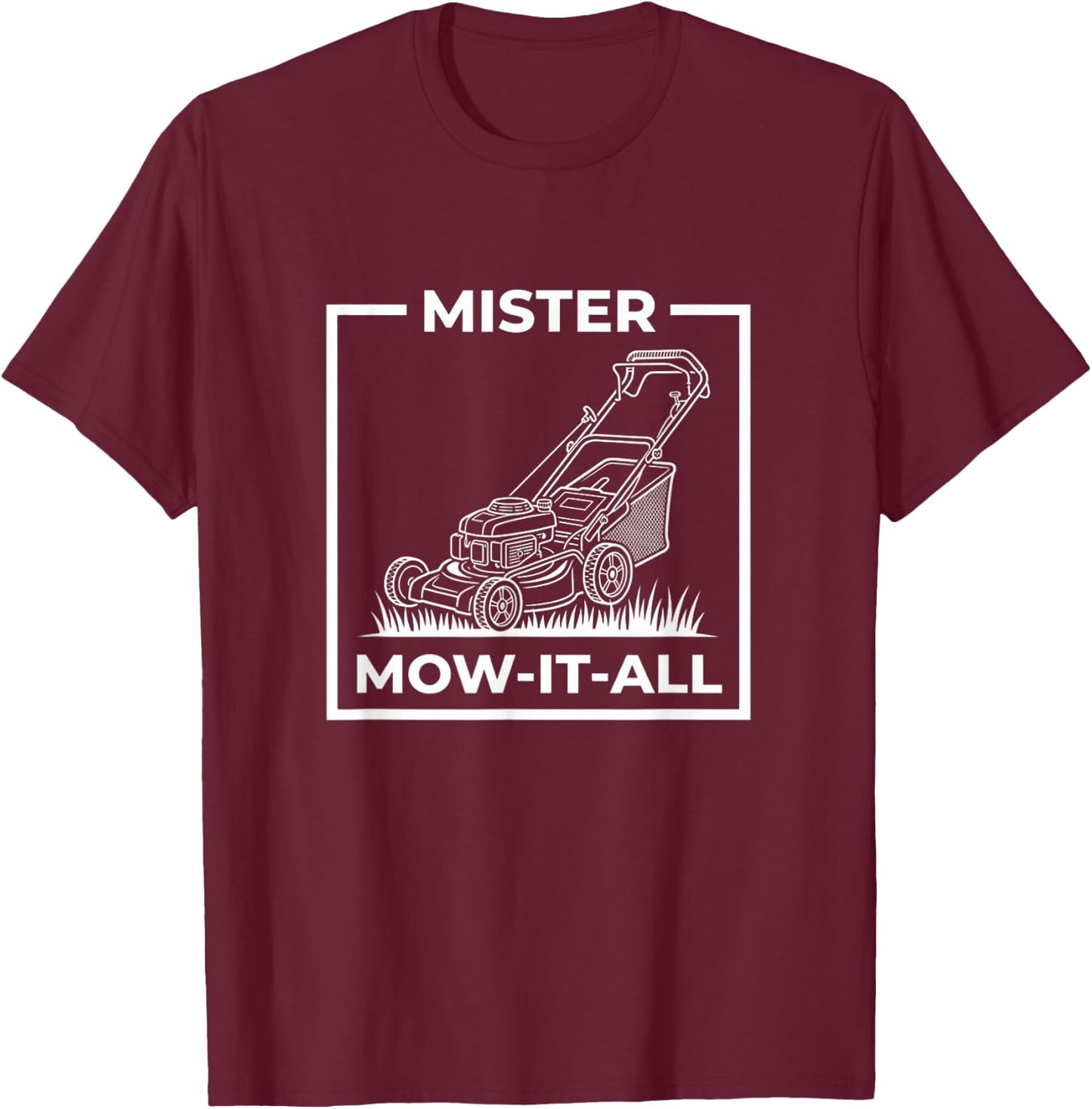 Mister Mow-It-All Funny Lawn Mower Gardener Saying Dad Joke T-Shirt - T-Shirt | Maroon