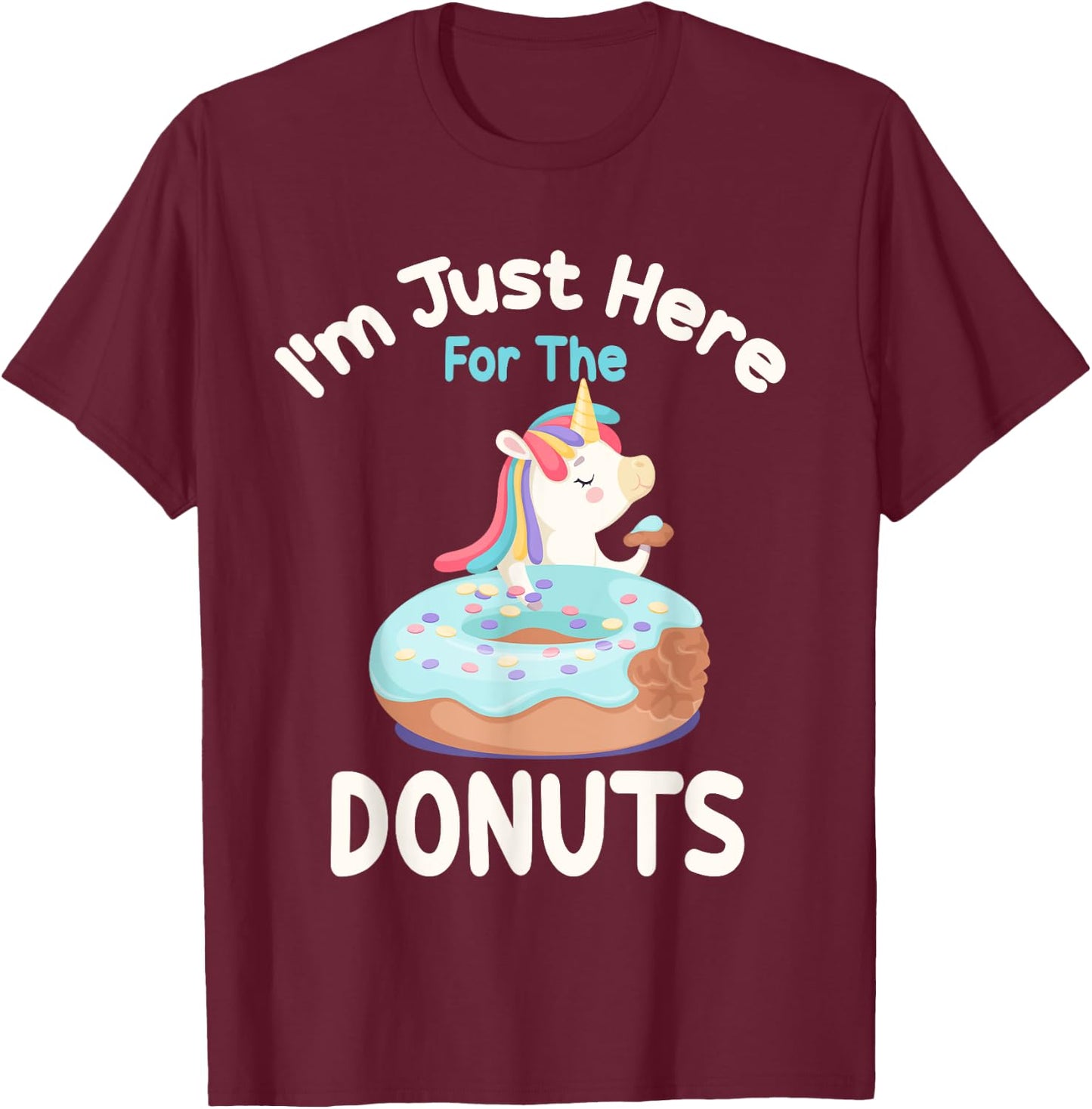 I'm Just Here For The Donuts Funny Unicorn Donuts Lover T-Shirt - T-Shirt | Maroon
