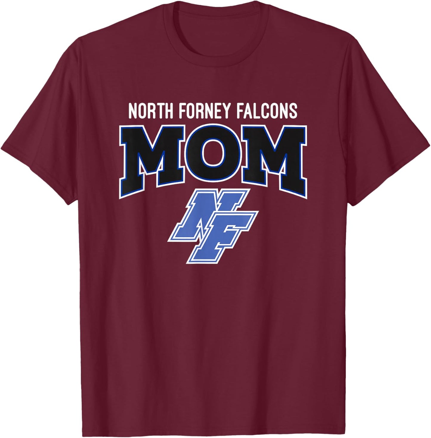 North Forney Falcons Logo Mom HS T-Shirt - T-Shirt | Maroon