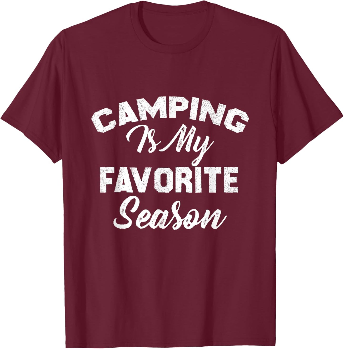Camping Is My Favorite Season T-Shirt - T-Shirt | Maroon