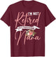 Flower I'm Not Retired I'm A Professional Nana T-Shirt - T-Shirt | Maroon