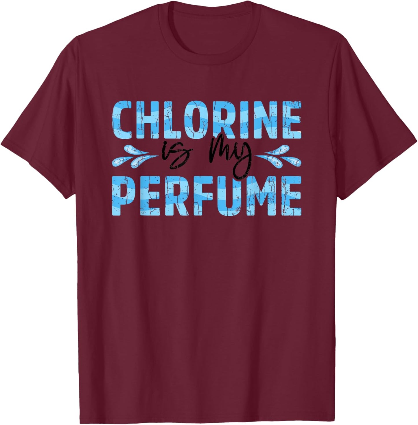 Chlorine Is My Perfume Funny Swimmer Swimming Player Graphic T-Shirt - T-Shirt | Maroon
