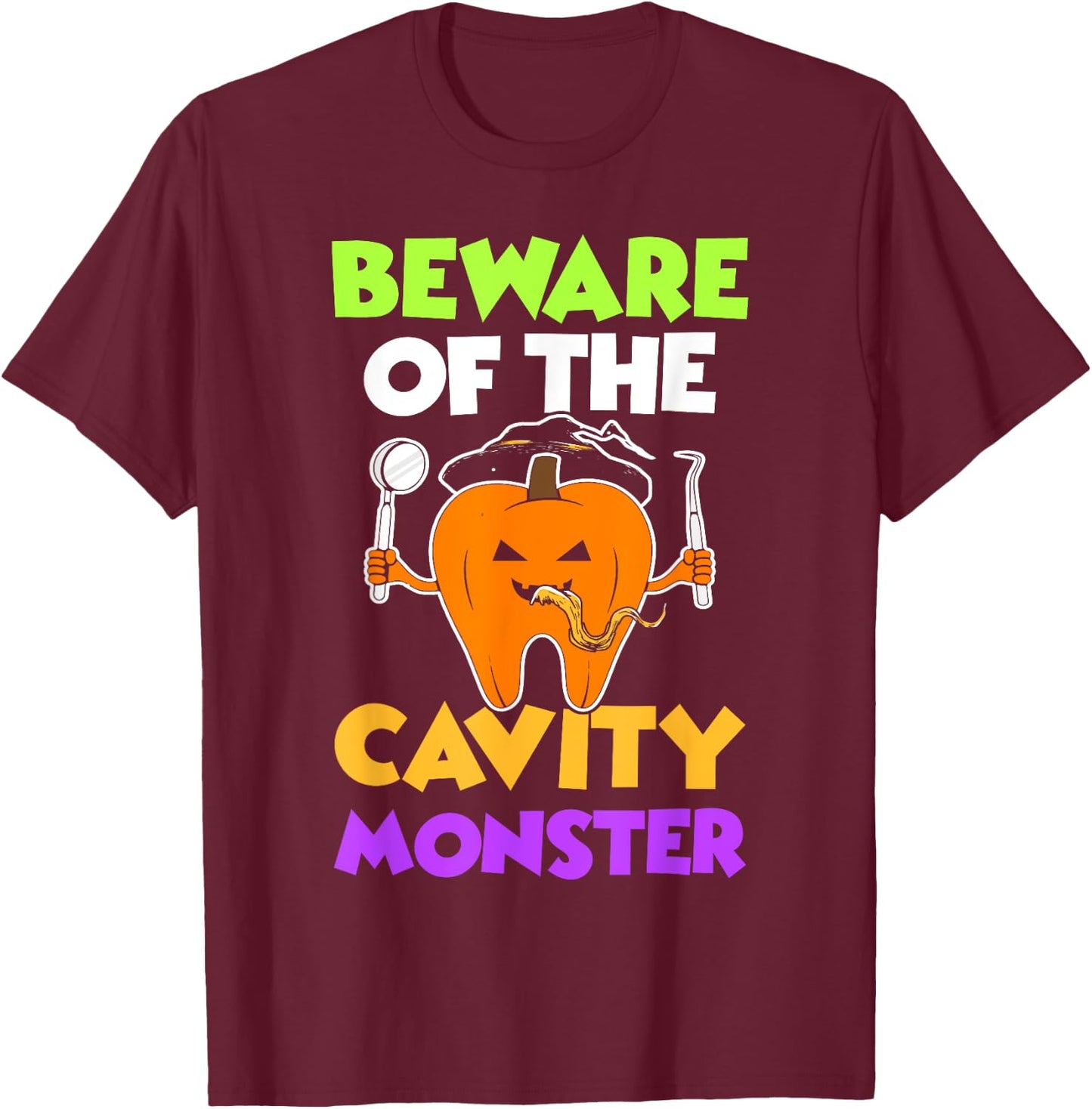 Beware Of The Cavity Monster Funny Halloween Dentist Dental T-Shirt - T-Shirt | Maroon