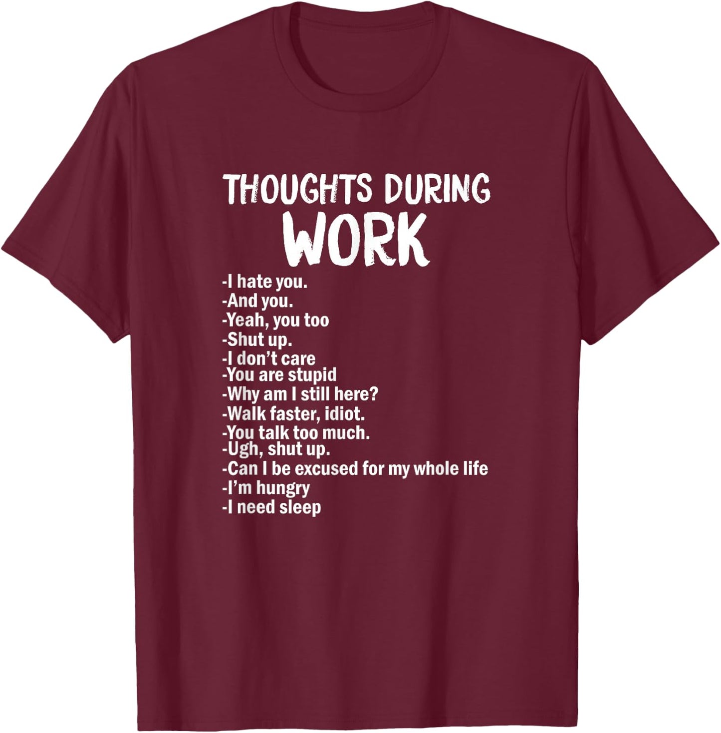 Gedanken während der Arbeit Lustiges sarkastisches Hate Work T-Shirt - T-Shirt | Maroon