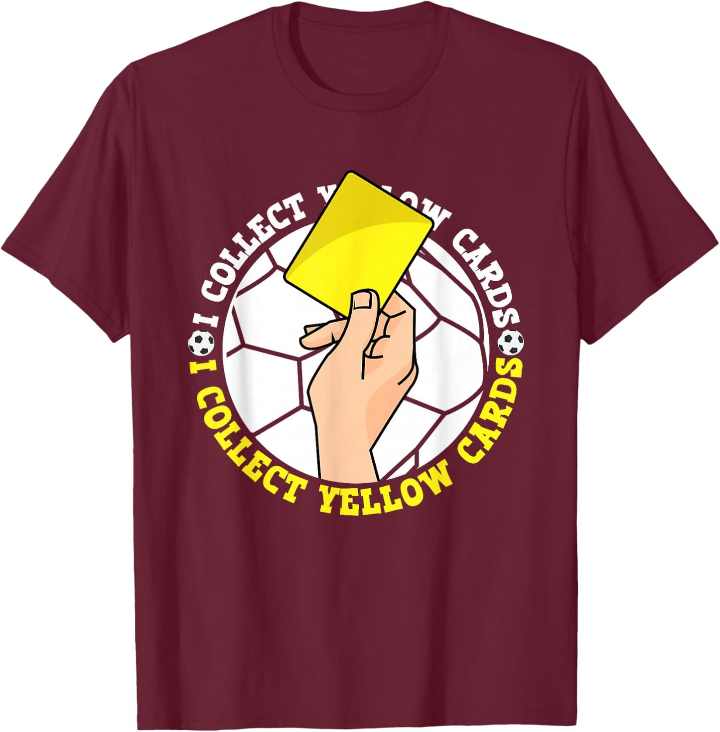 I Collect Yellow Cards, Funny Football Soccer Player Saying T-Shirt - T-Shirt | Maroon