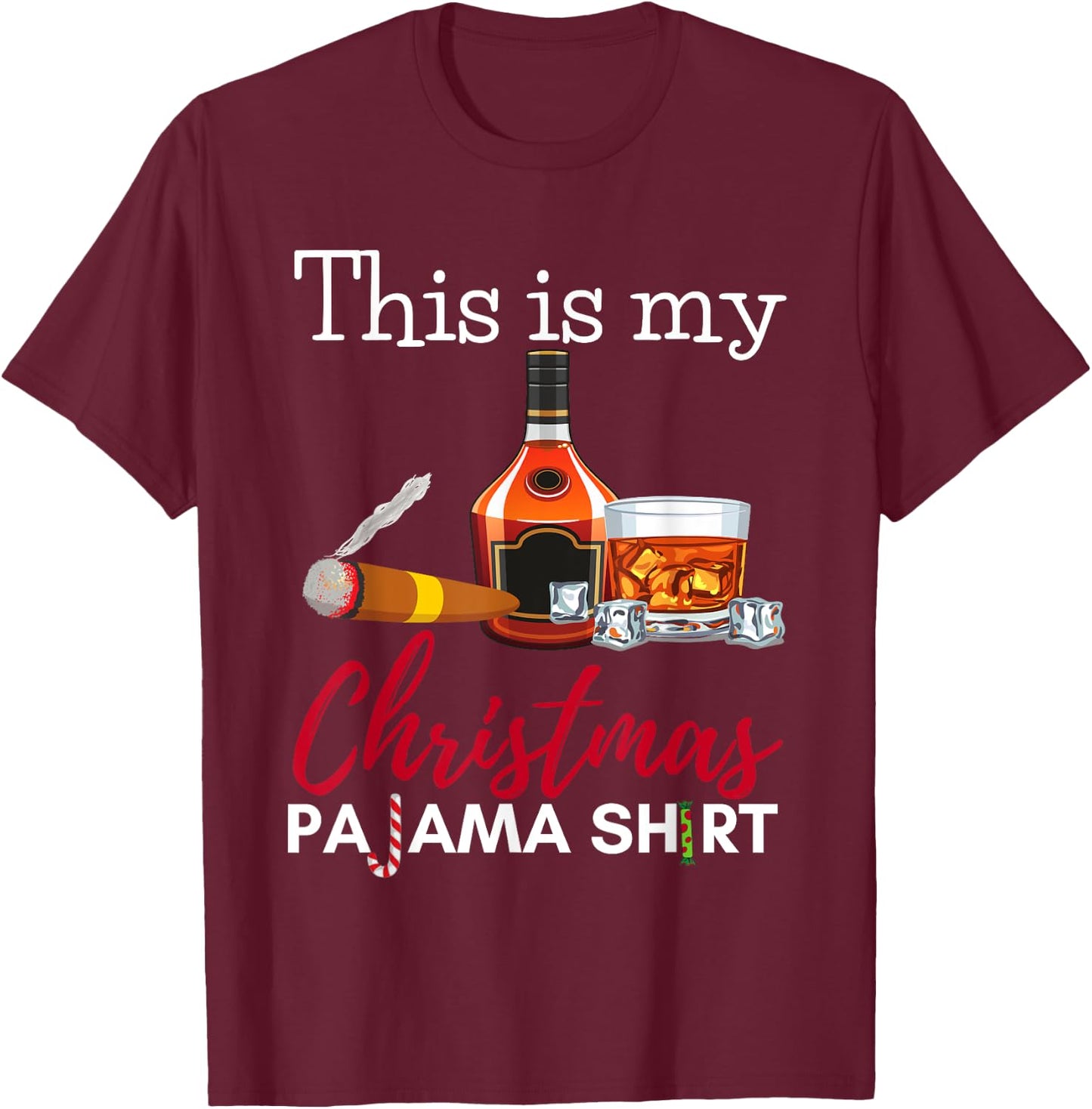 This Is My Christmas Pajama Bourbon Cigar Drinking Funny T-Shirt - T-Shirt | Maroon